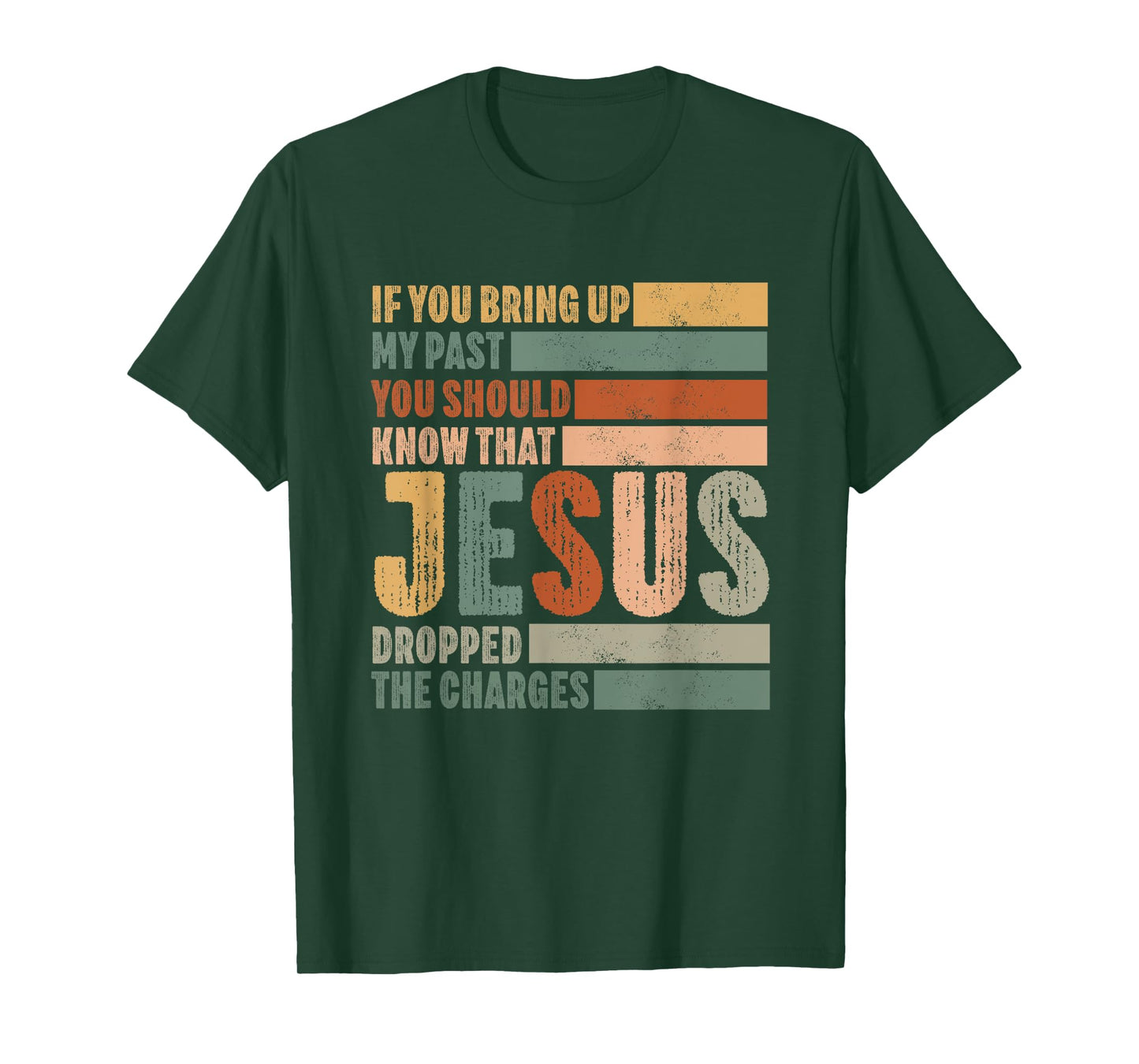 if you bring up my past Jesus christian Faith Believer T-Shirt
