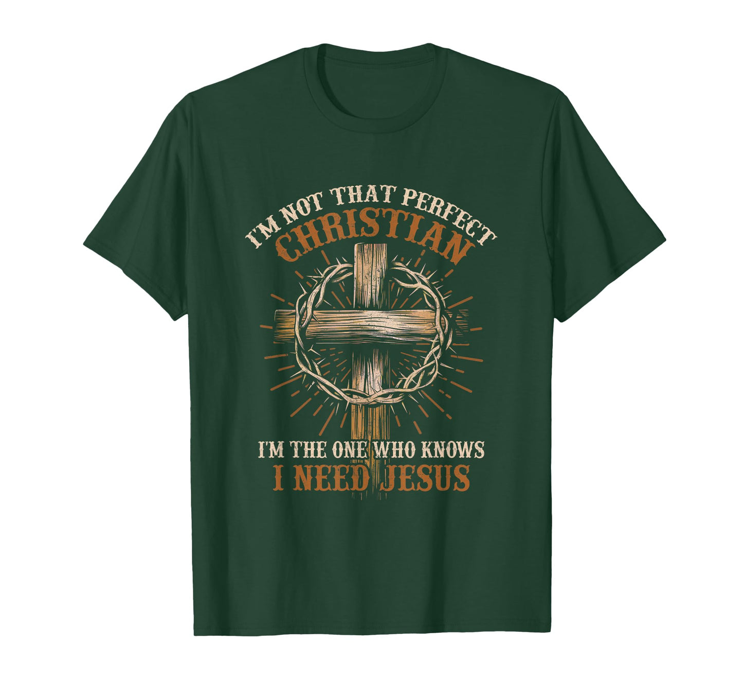 I'm Not That Christian I Need Jesus God Religious T-Shirt