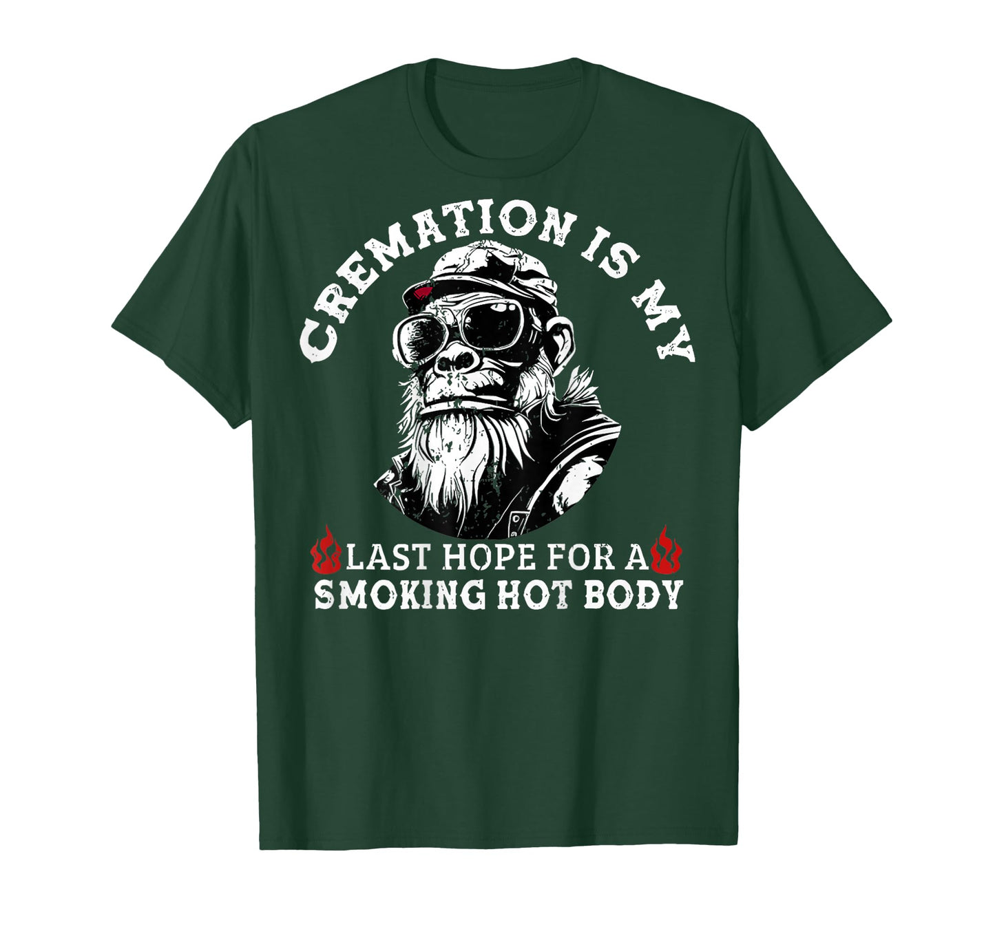Cremation Is My Last Hope For a Smoking Hot Body (On Back) T-Shirt