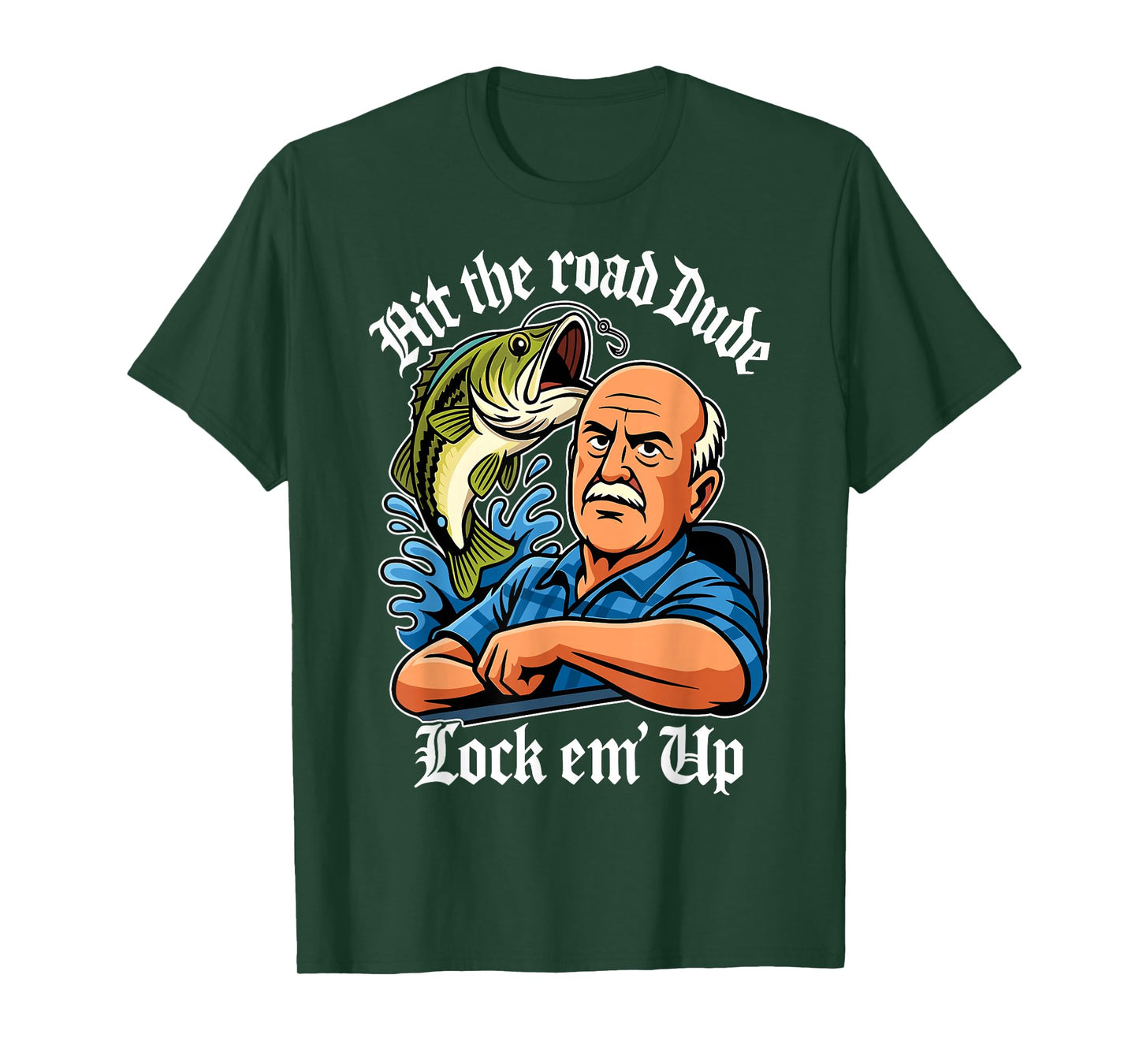 Hit The Road Dude Lock em' Up Funny for Men Women Kids T-Shirt