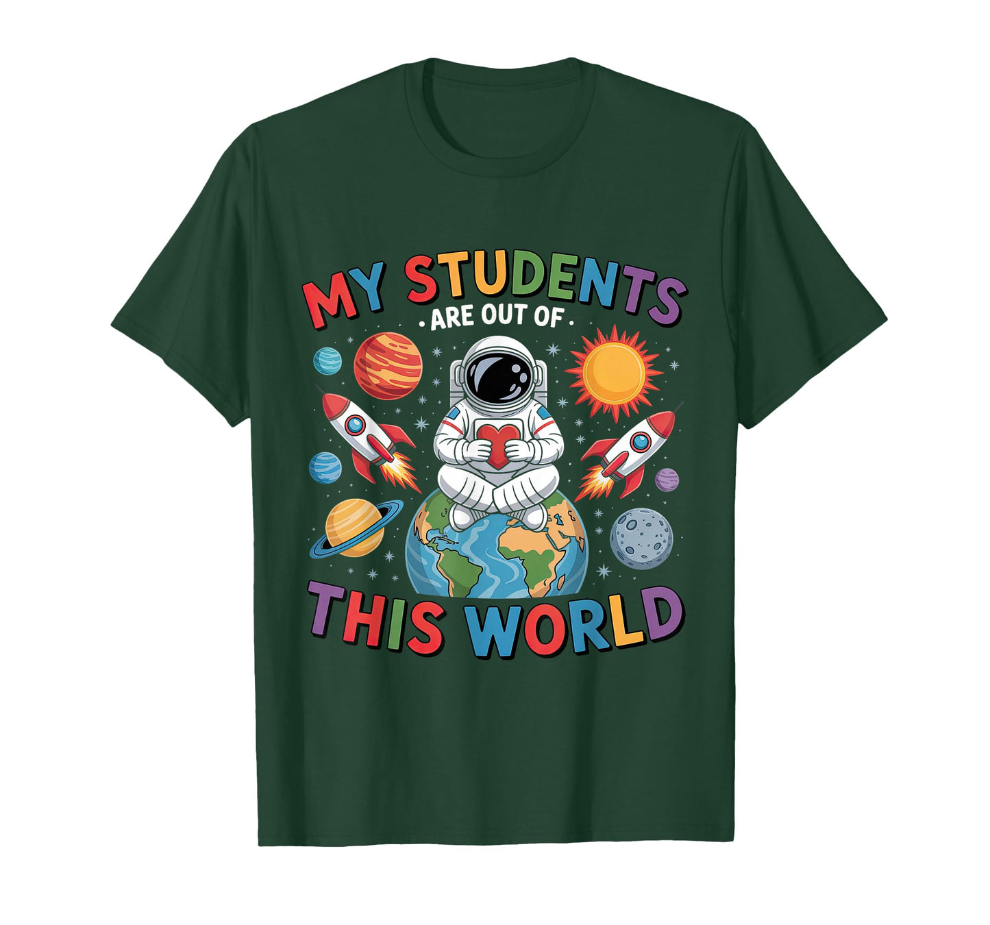 My Students Are Out Of This World Space Teacher T-Shirt