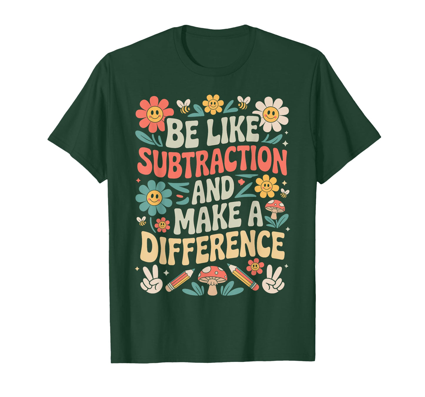 Be Like Subtraction And Make A Difference Funny Math Teacher T-Shirt