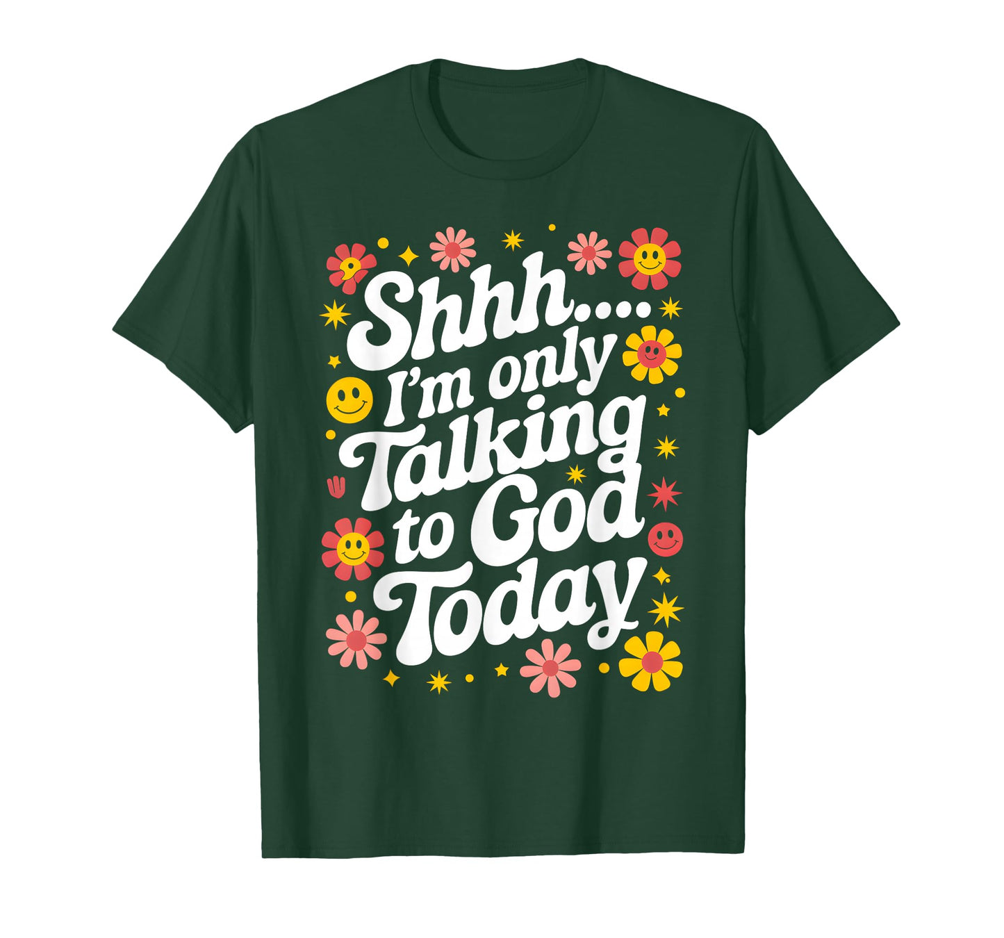 Shhh… I'm Only Talking To God Today Faith Christian Jesus T-Shirt