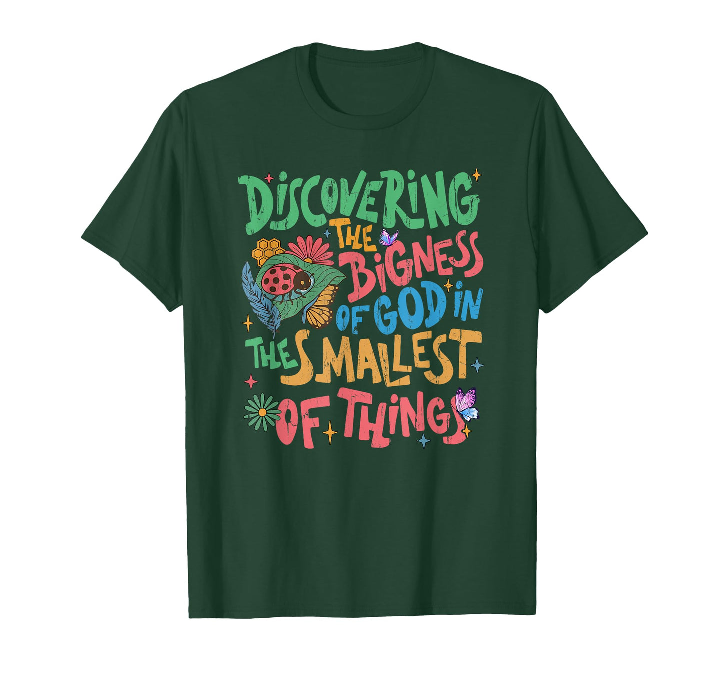 Discovering The Bigness Of God In The Smallest Of Things T-Shirt