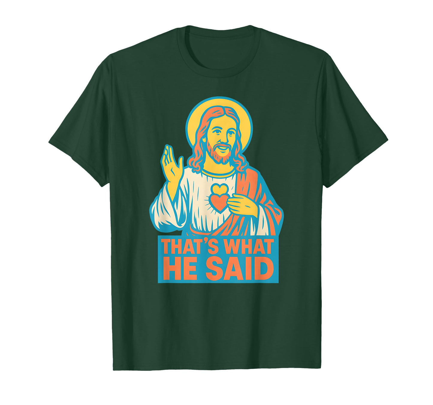 Christian Sacred Heart Thats What He Said Religious Faith T-Shirt
