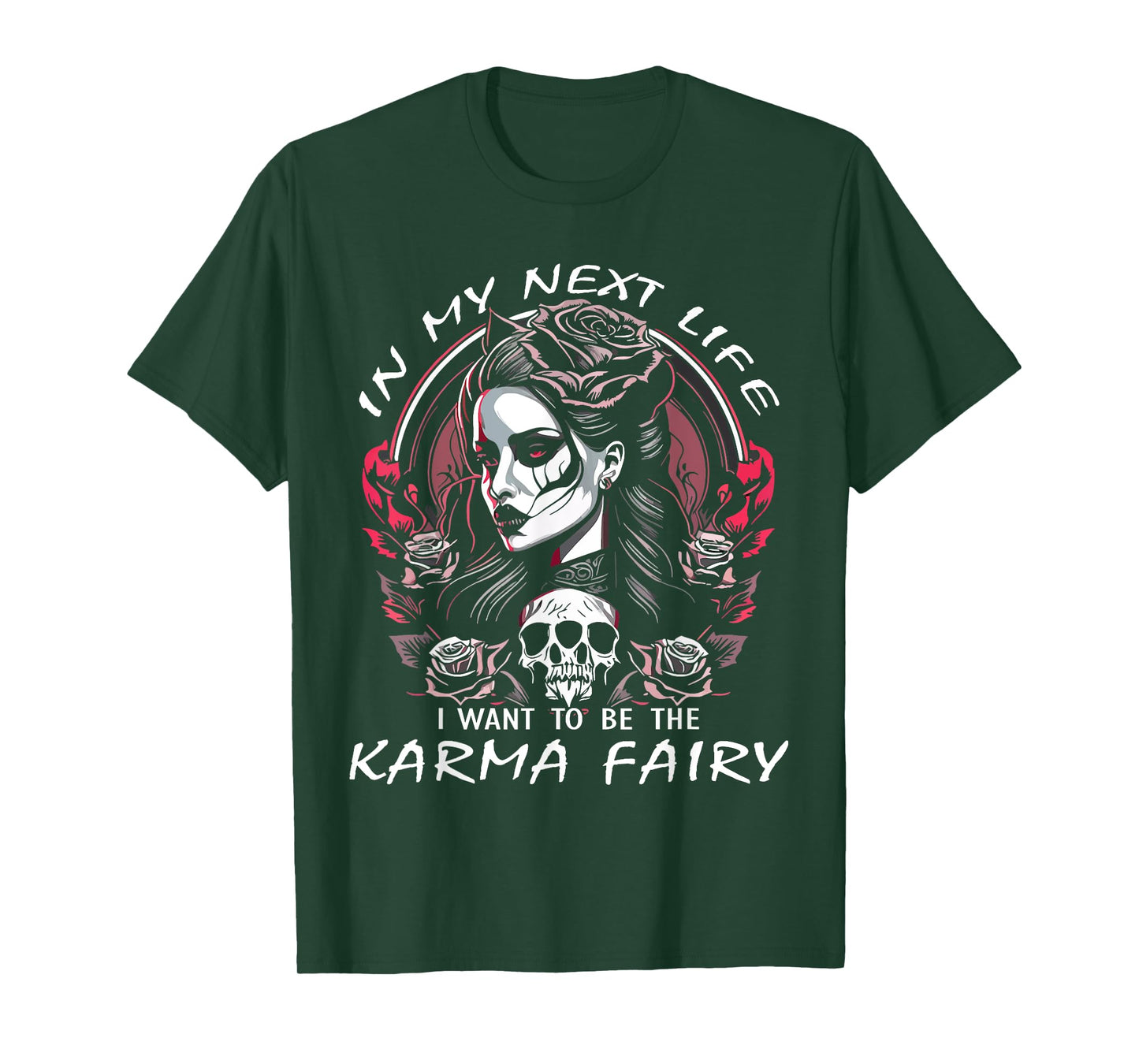 I Want To Be The Karma Fairy SKull Rose Funny T-Shirt