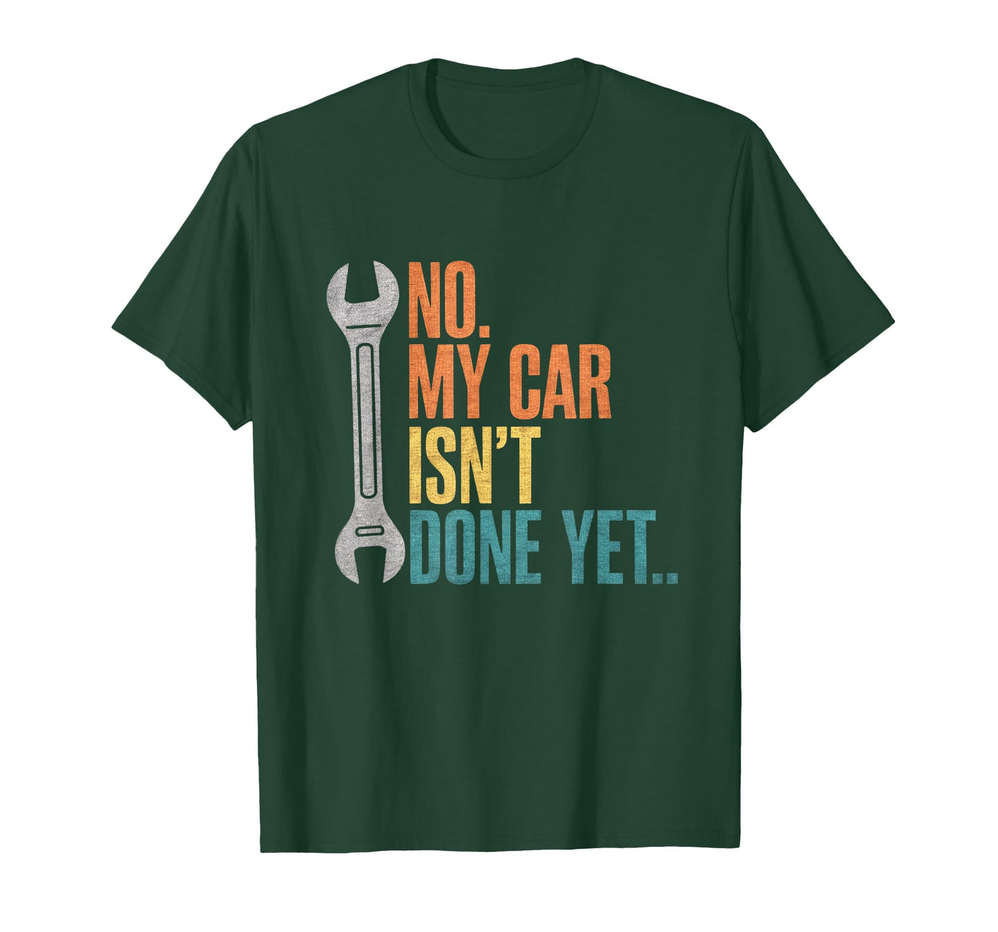 No My Car Isn't Done Yet Funny Car Mechanic Garage T-Shirt