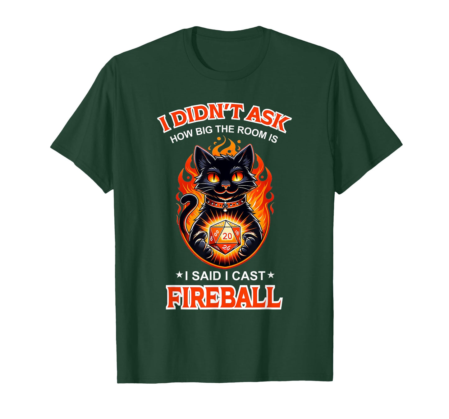 Funny I Didn't Ask How Big The Room Is Said I Cast Fireball T-Shirt