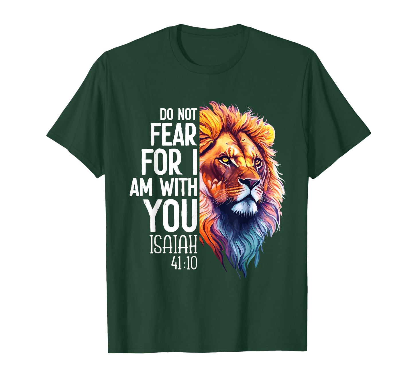 Do Not Fear For I Am With You Isaiah 41:10 Lion Of Judah T-Shirt