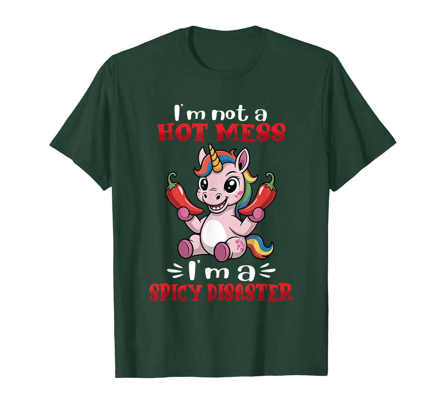 Unicorn I'm Not A Hot Mess I'm A Spicy Disaster T-Shirt