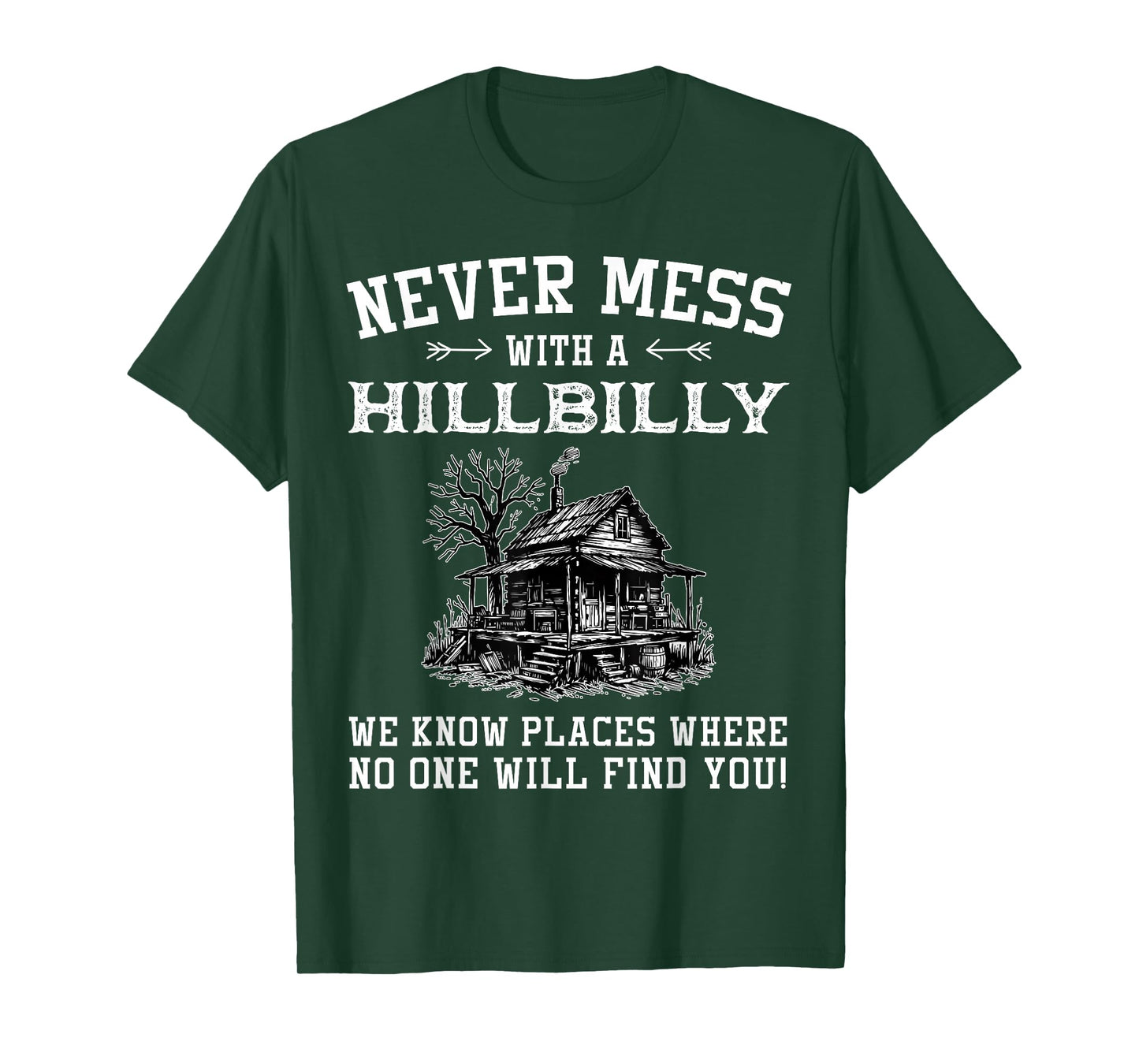 Never Mess With A Hillbilly We Know Places, Funny Quotes T-Shirt