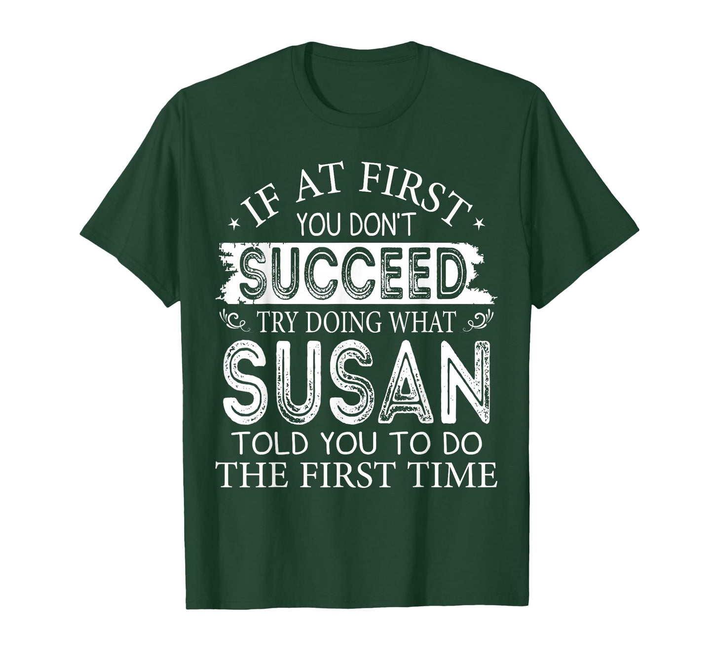 If At First You Don't Succeed Try Doing What Susan T-Shirt