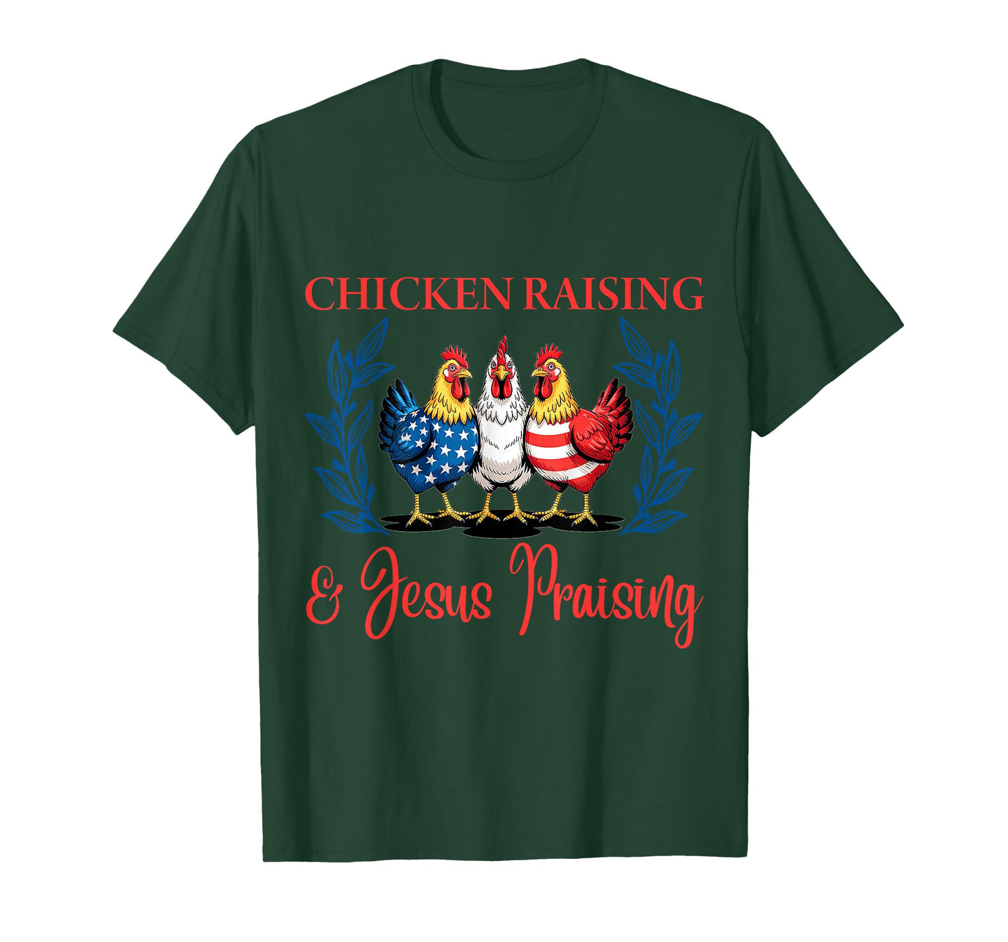 Chicken Raising and Jesus Praising Funny Patriotic USA Gift T-Shirt