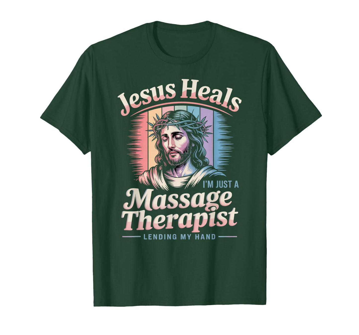 Jesus Heals I Am Just A Massage Therapist Lending My Hand T-Shirt