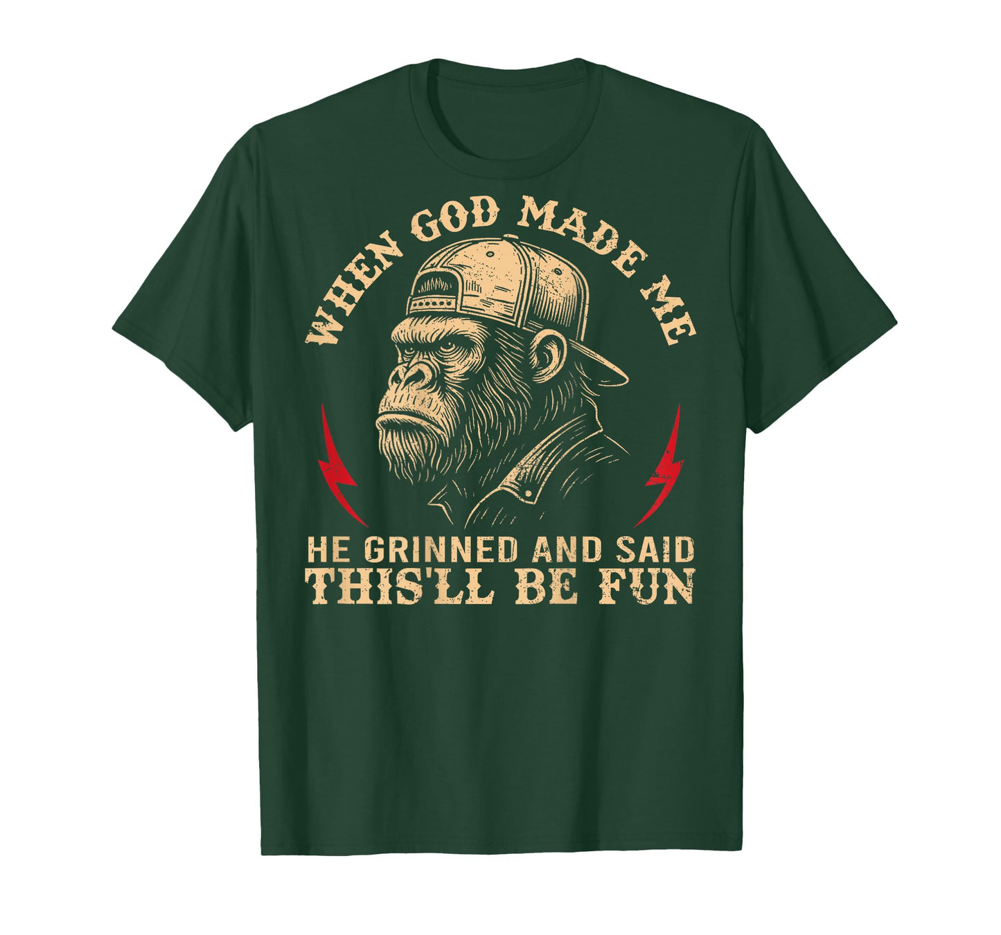 When God Made Me He Grinned and Said This'll Be Fun Monkey T-Shirt