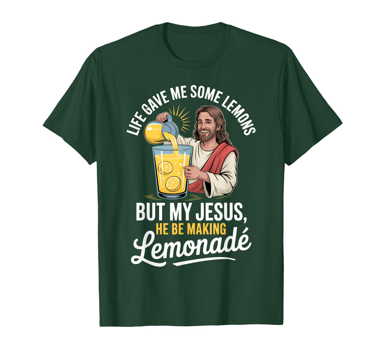 Life Gave Me Some Lemons But My Jesus He Be Making Lemonade T-Shirt