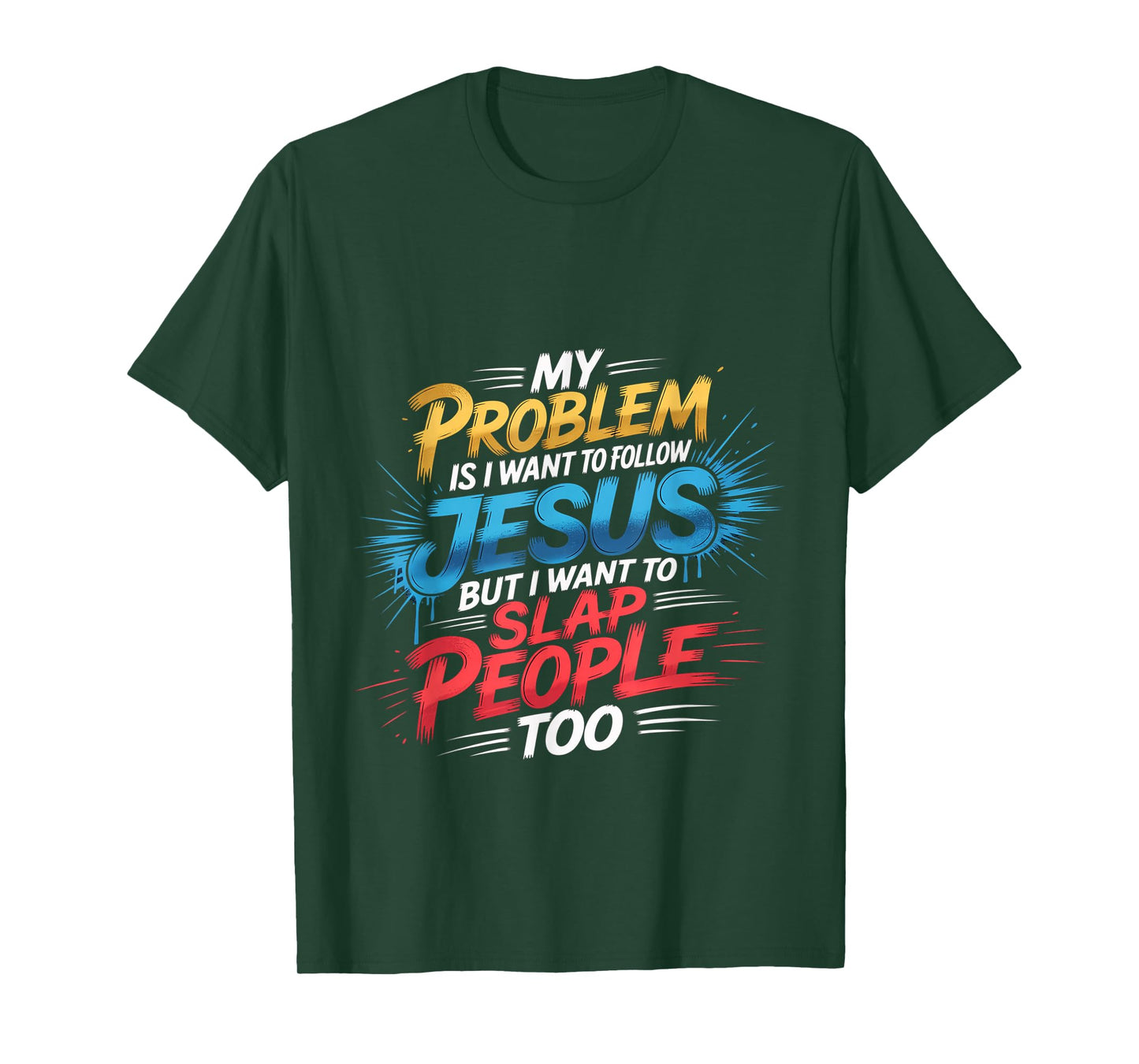 I Follow Jesus But I Still Want to Slap People T-Shirt