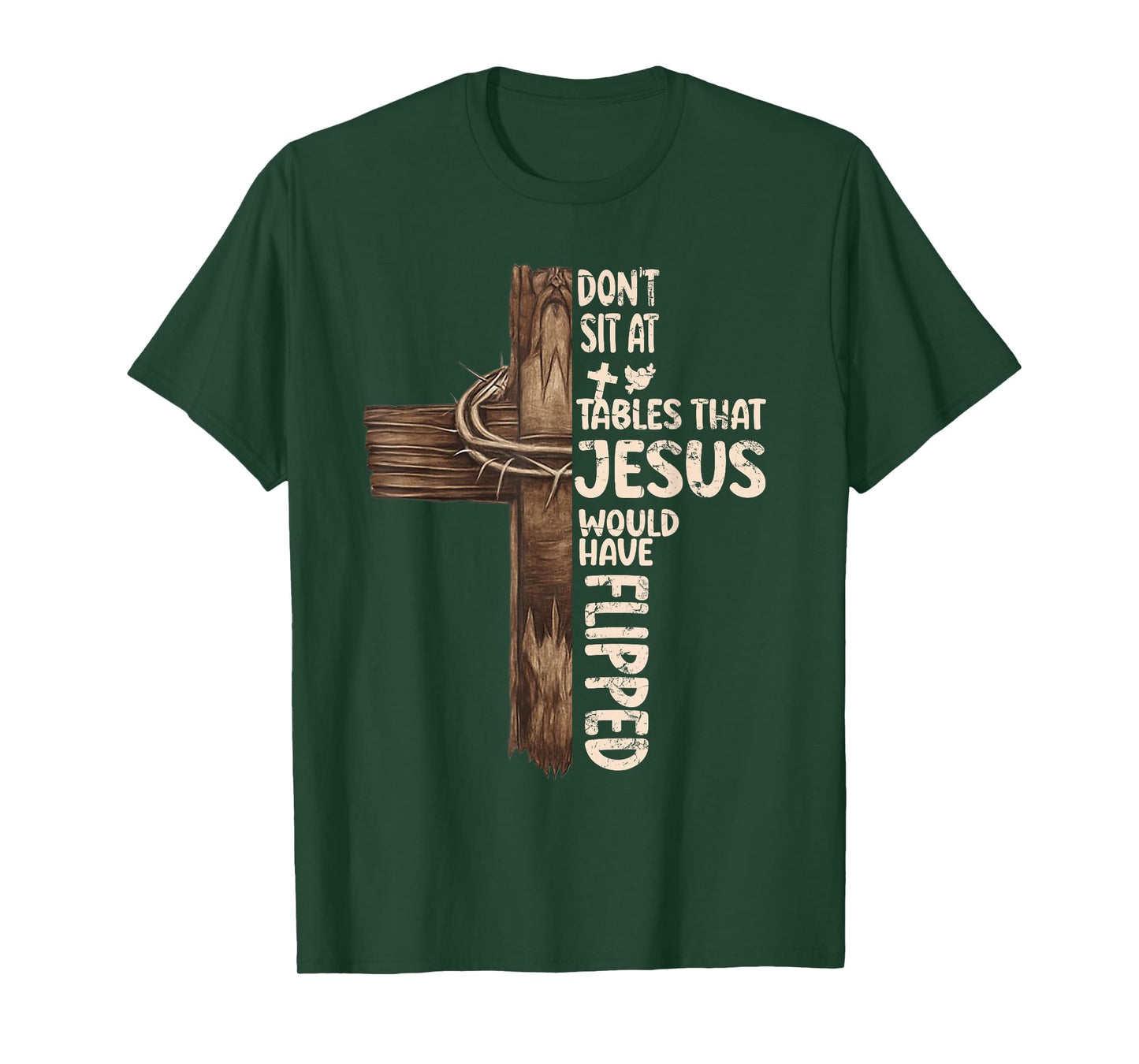 Don't Sit At Tables That-Jesus Would Have Flipped T-Shirt