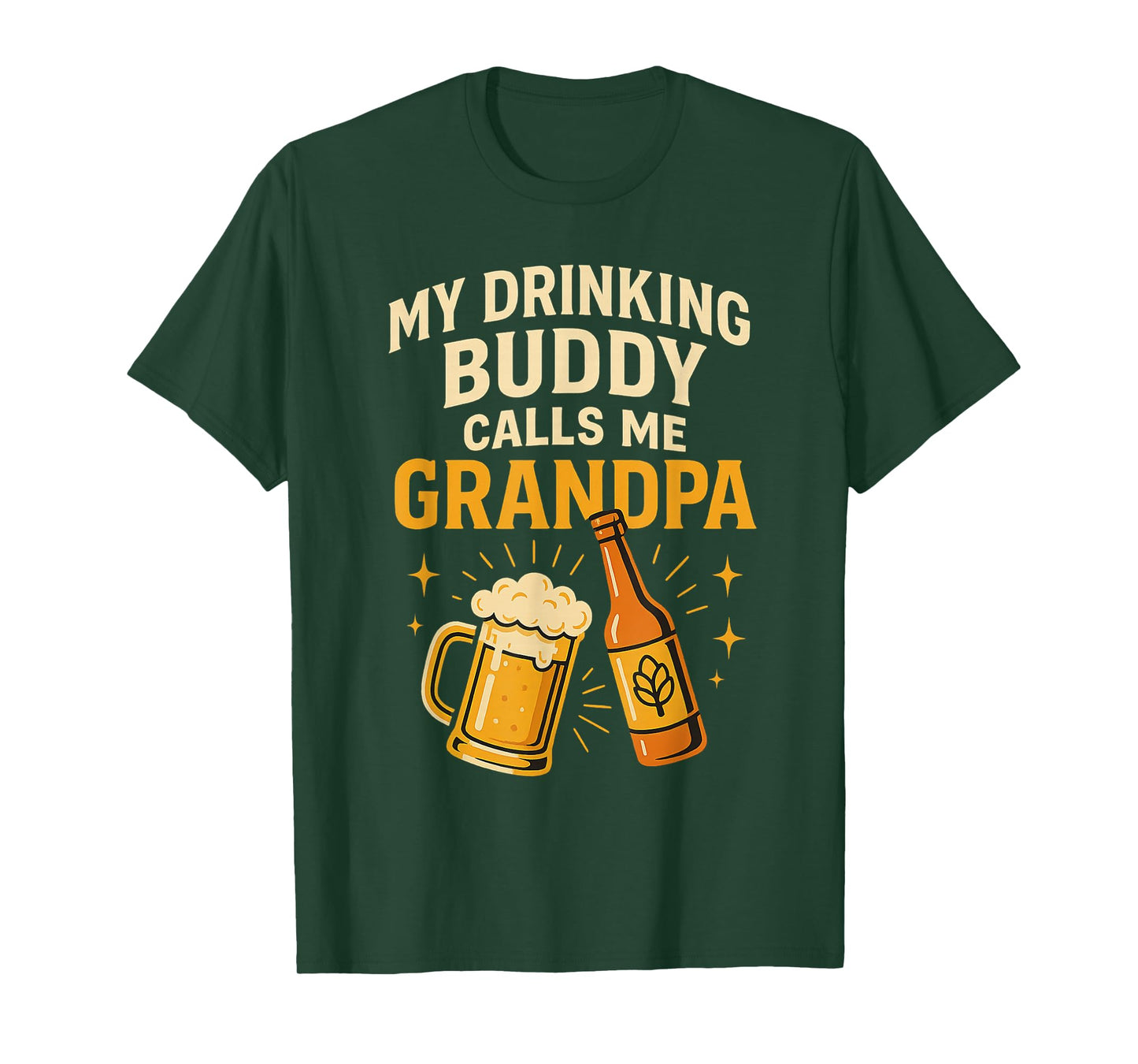 My Drinking Buddy Calls Me Grandpa Beer Humor T-Shirt