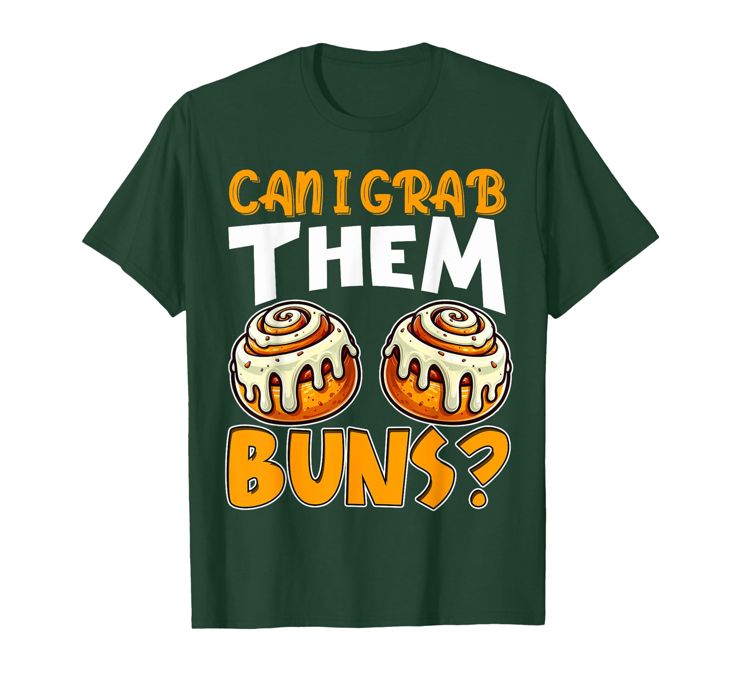 Can I Grab Them Buns Funny Inappropriate Adult Humor Joke T-Shirt