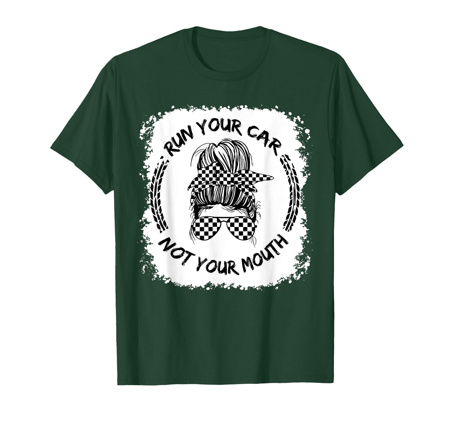 Run Your Car Not Your Mouth Funny Racing Mom Messy Bleached T-Shirt