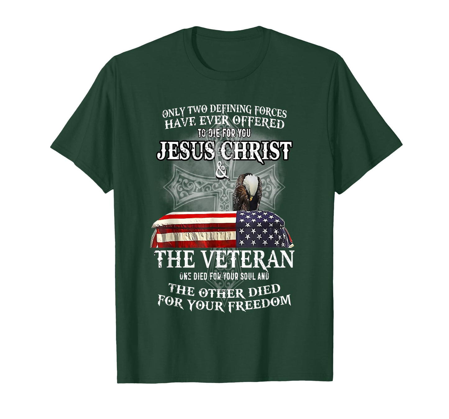 only two defining forces have ever offered to die for you T-Shirt