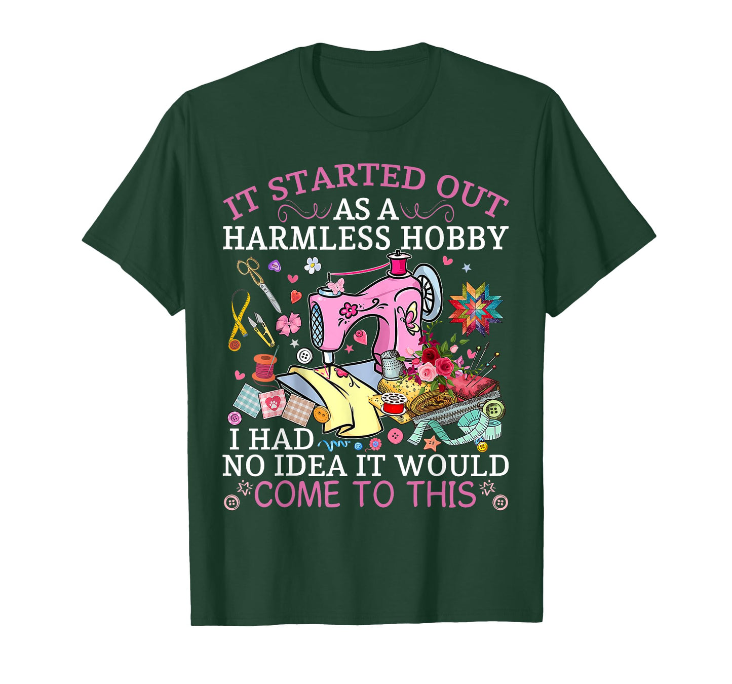 Funny Quilting It Started Out As A Harmless Hobby Sewing Tee T-Shirt
