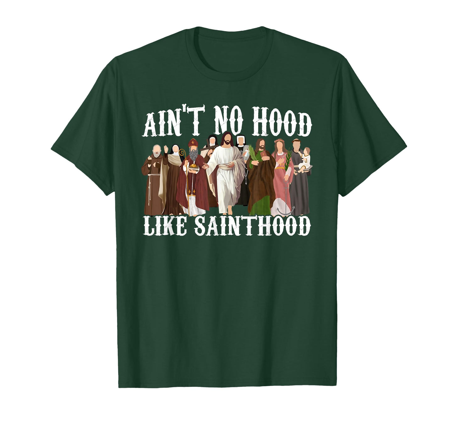 Ain't No Hood Like Sainthood Catholic Saints Lord Faith T-Shirt