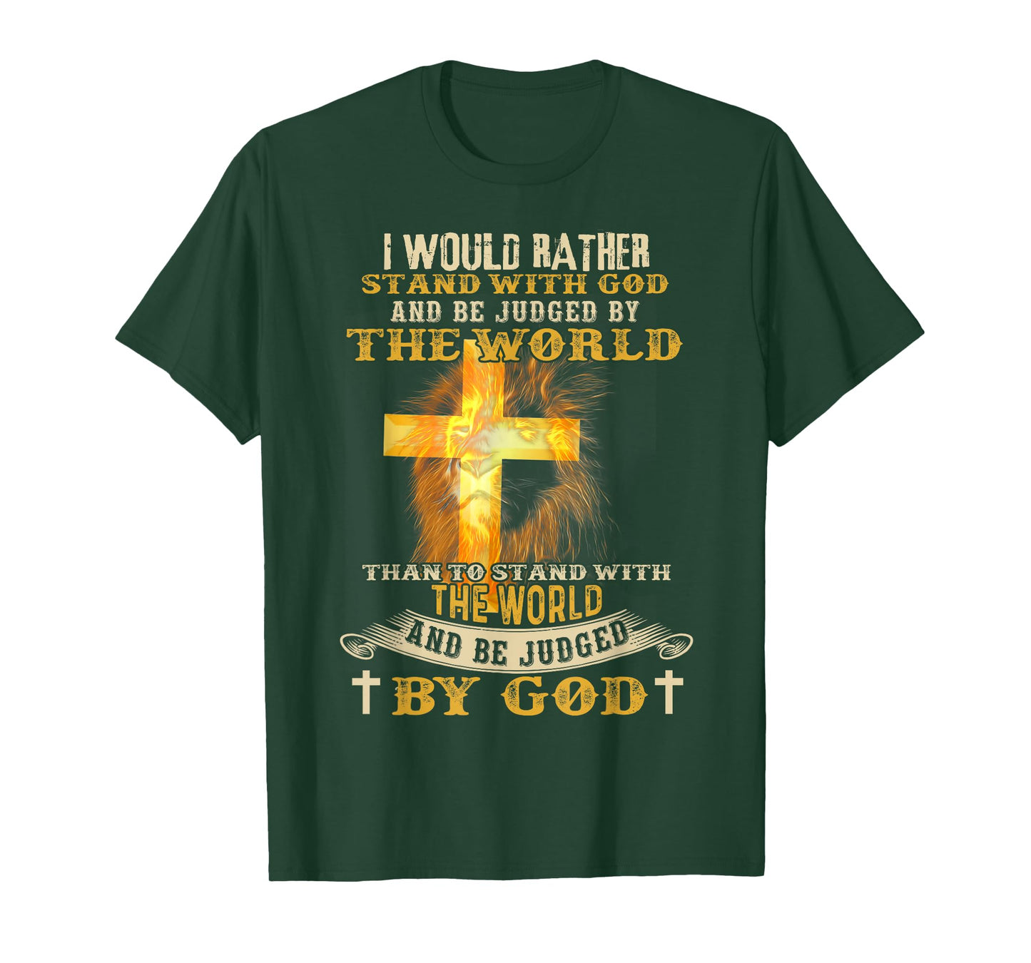 I Would Rather Stand With God And Be Judged By The World T-Shirt