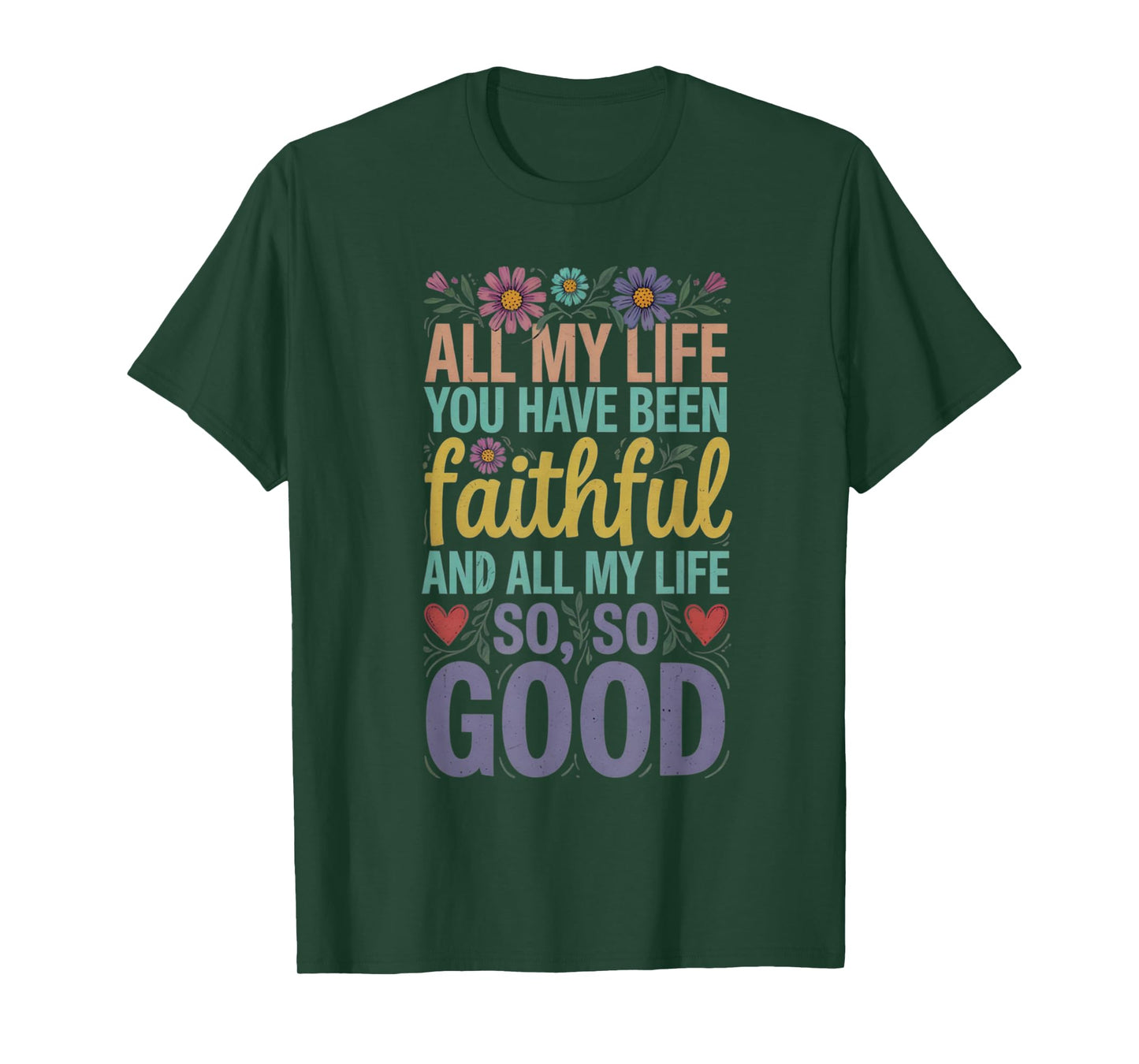 all my life you have been faithful T-Shirt