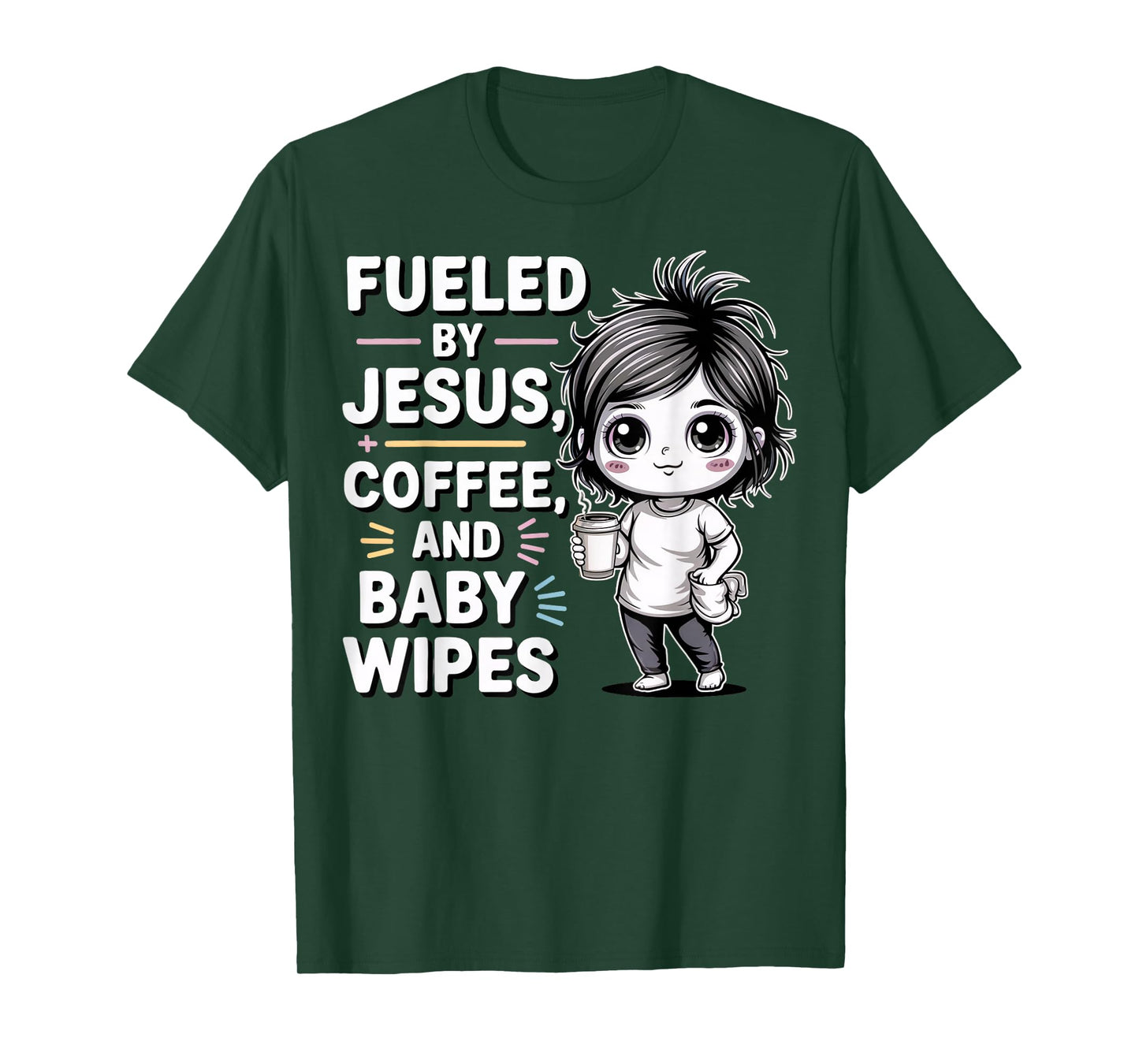 Fueled by Jesus, + Coffee, and Baby Wipes ChristianMomLife T-Shirt