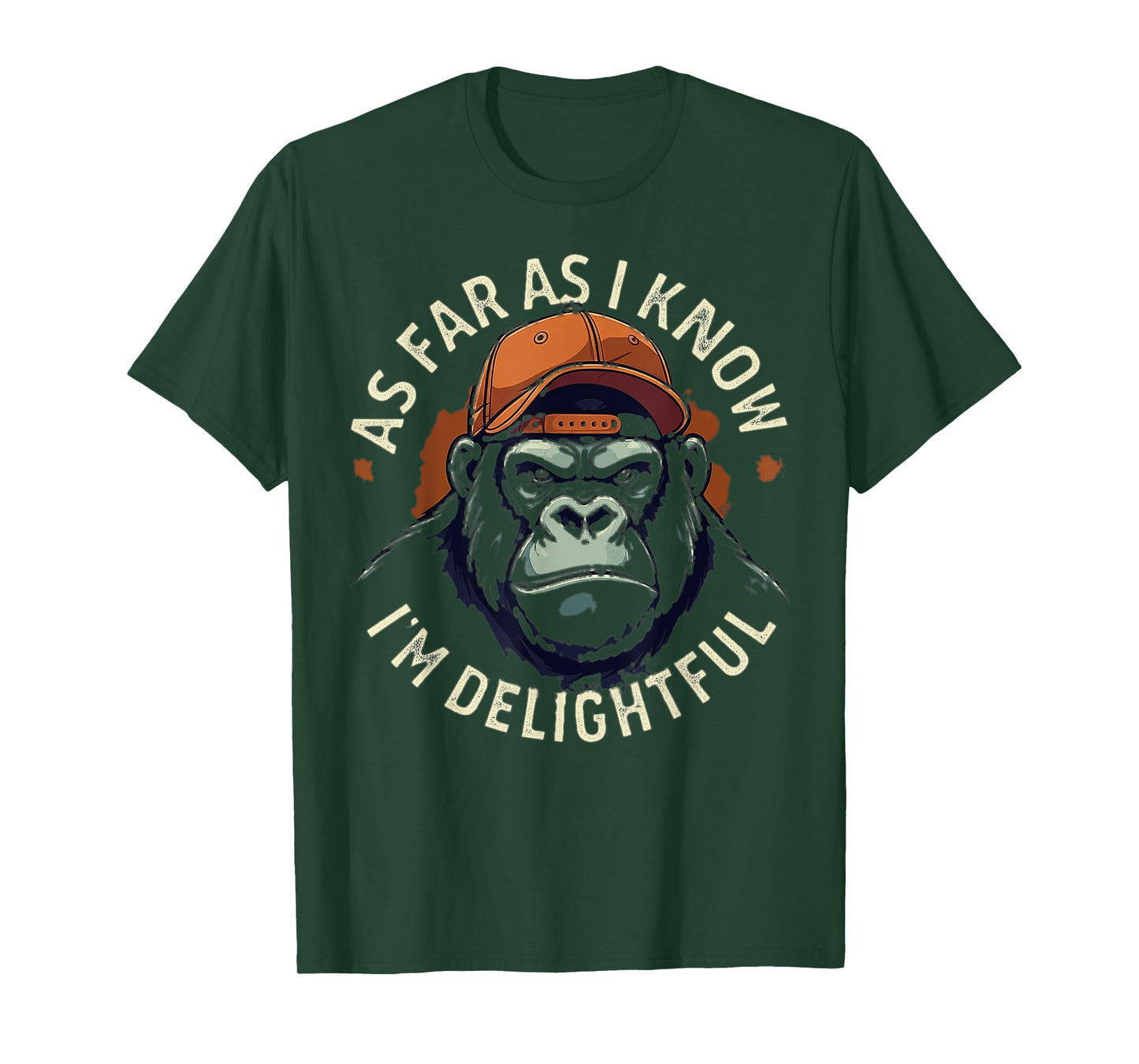 (ON BACK) As Far As I Know I'm Delightful Funny Monkey T-Shirt