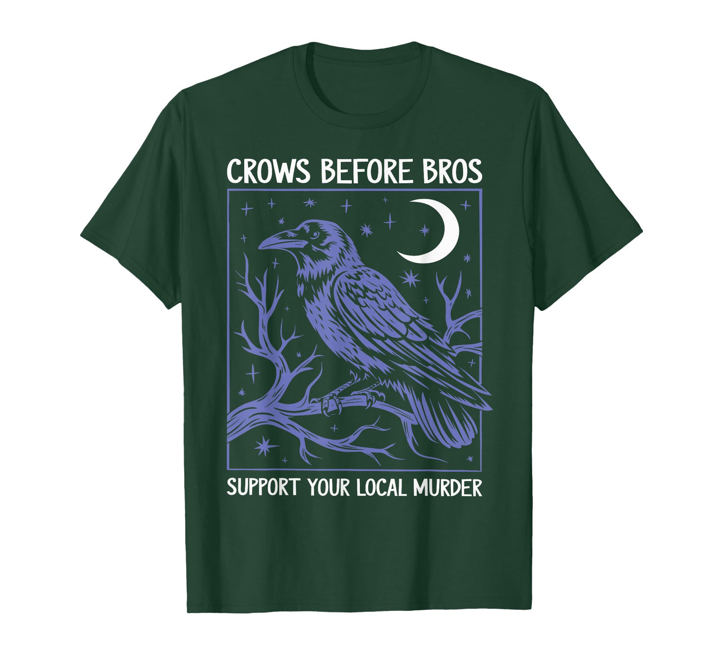 Crows Before Bros Support Your Local Murder Men Women T-Shirt