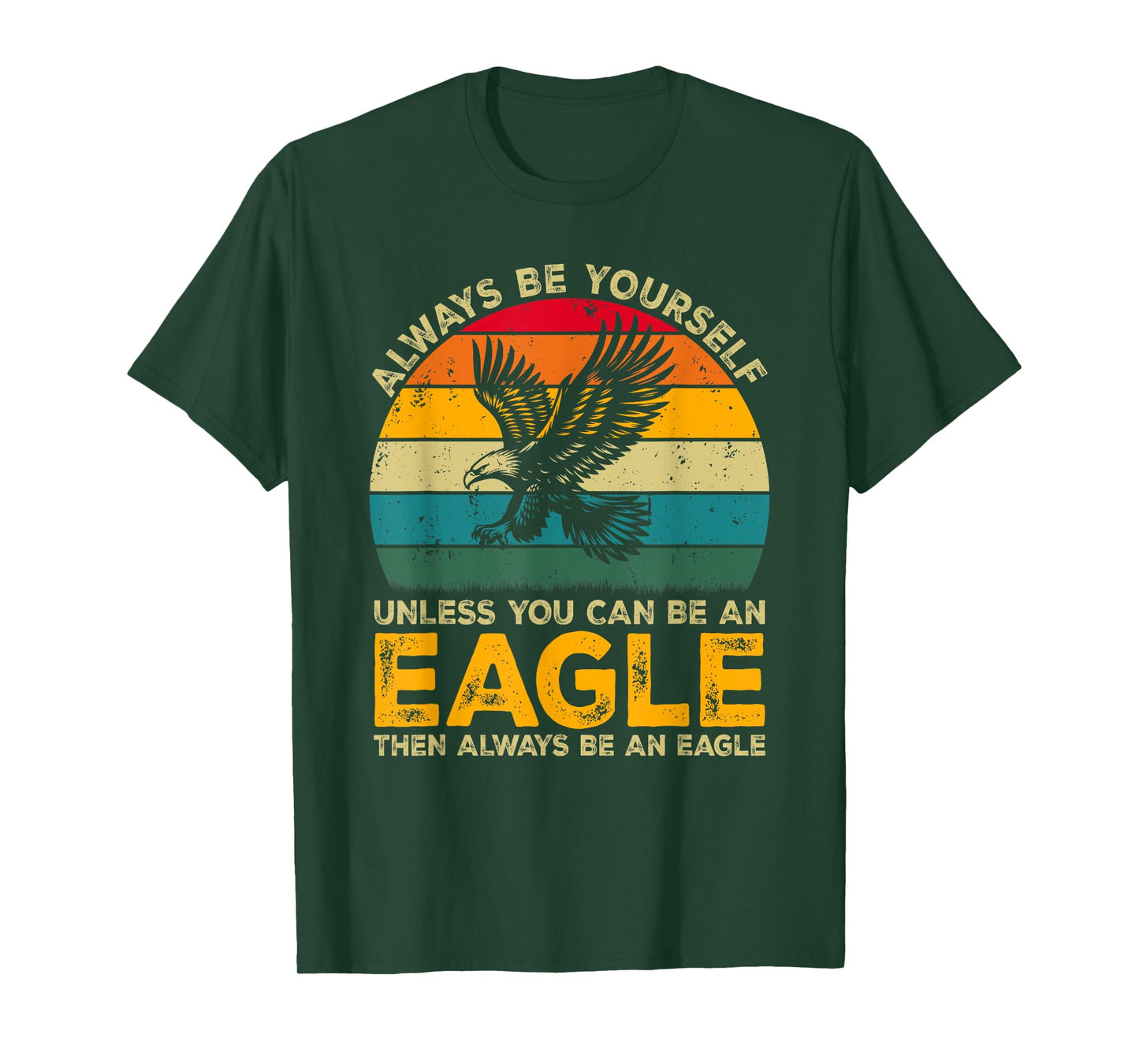 Always Be Yourself Unless You Can Be An Eagle, Funny Eagle T-Shirt