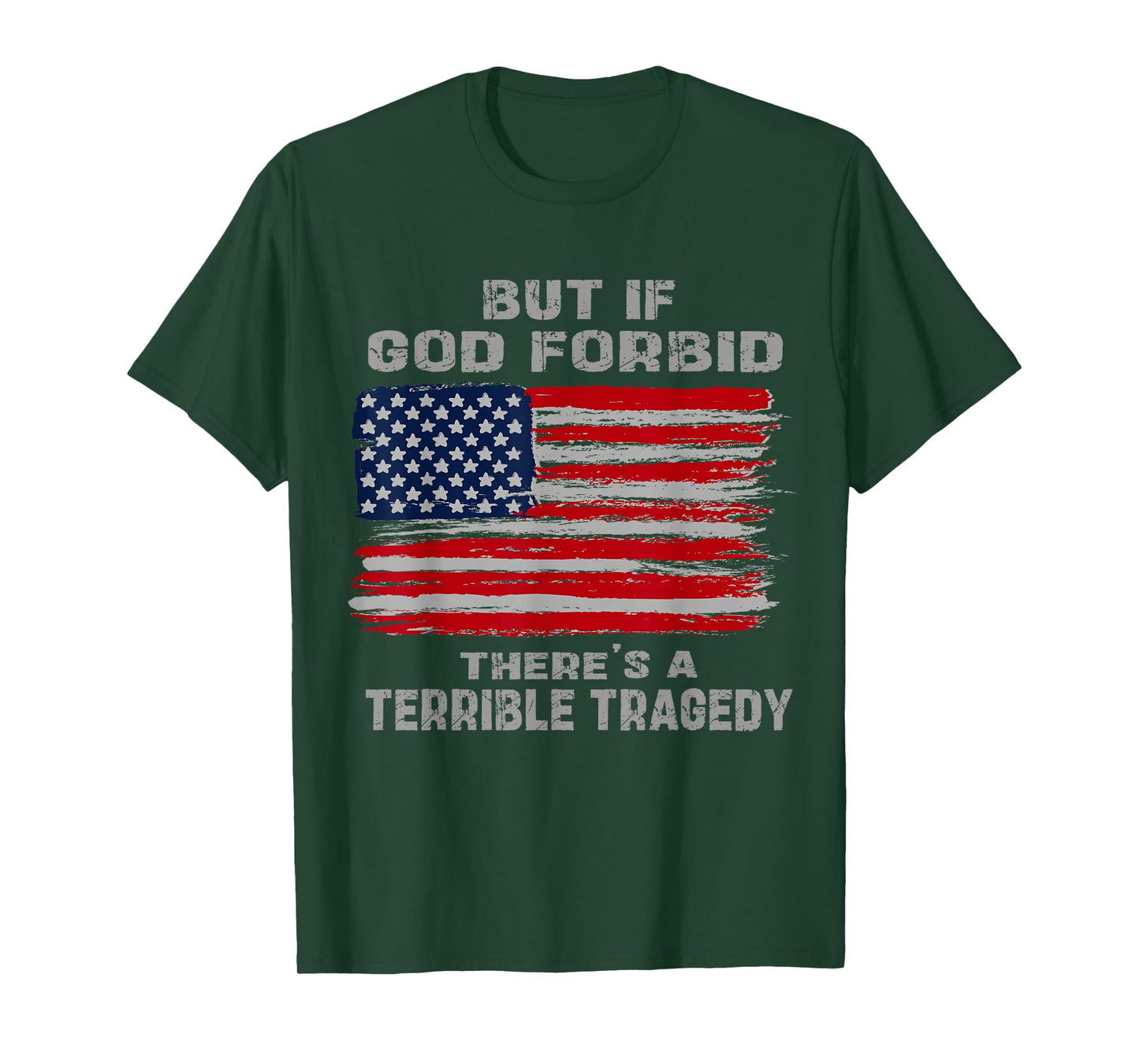 But If God Forbid There’s A Terrible Tragedy Patriotic USA T-Shirt
