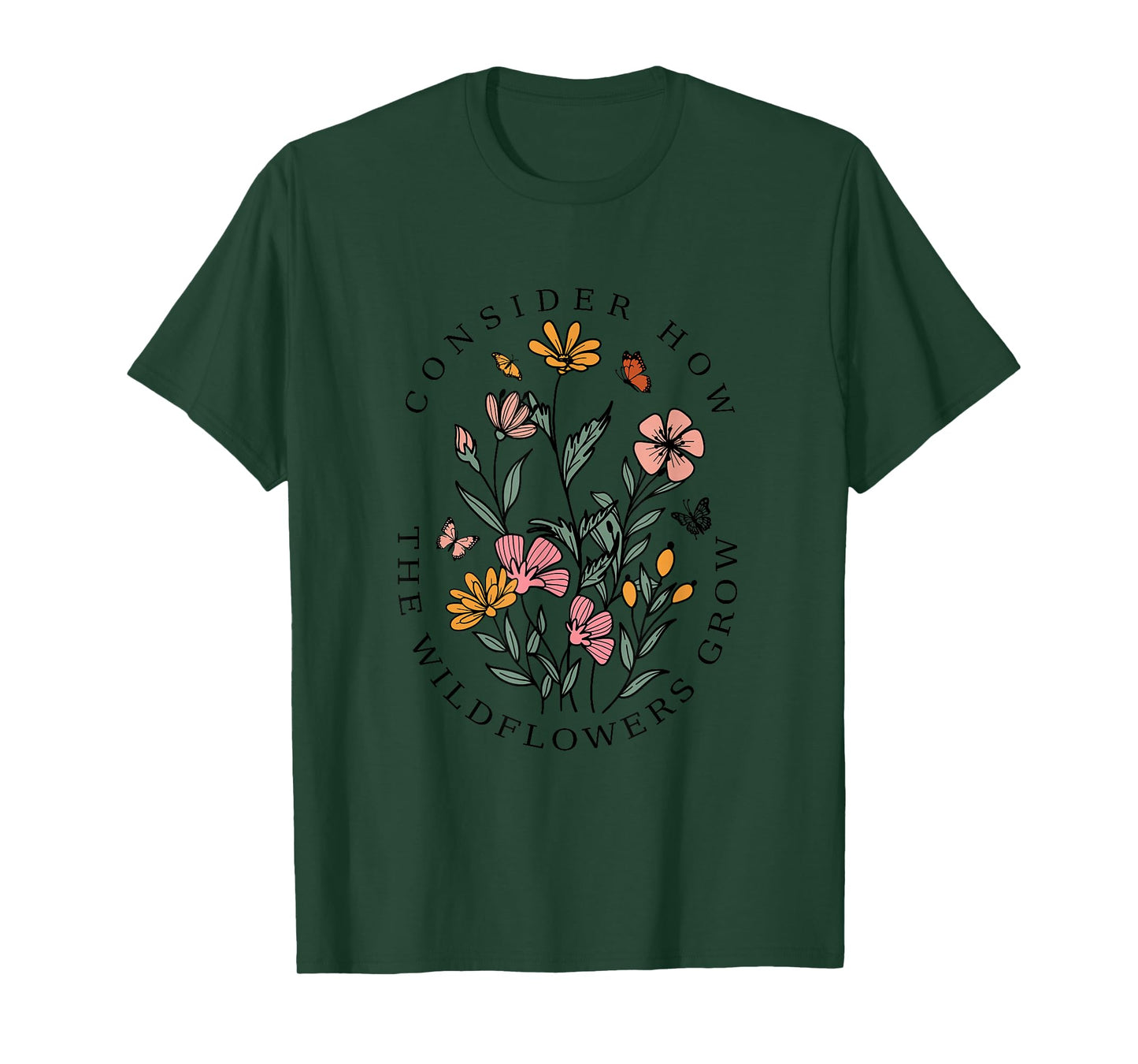 Consider How The Wildflowers Grow Christian Bible Verse T-Shirt