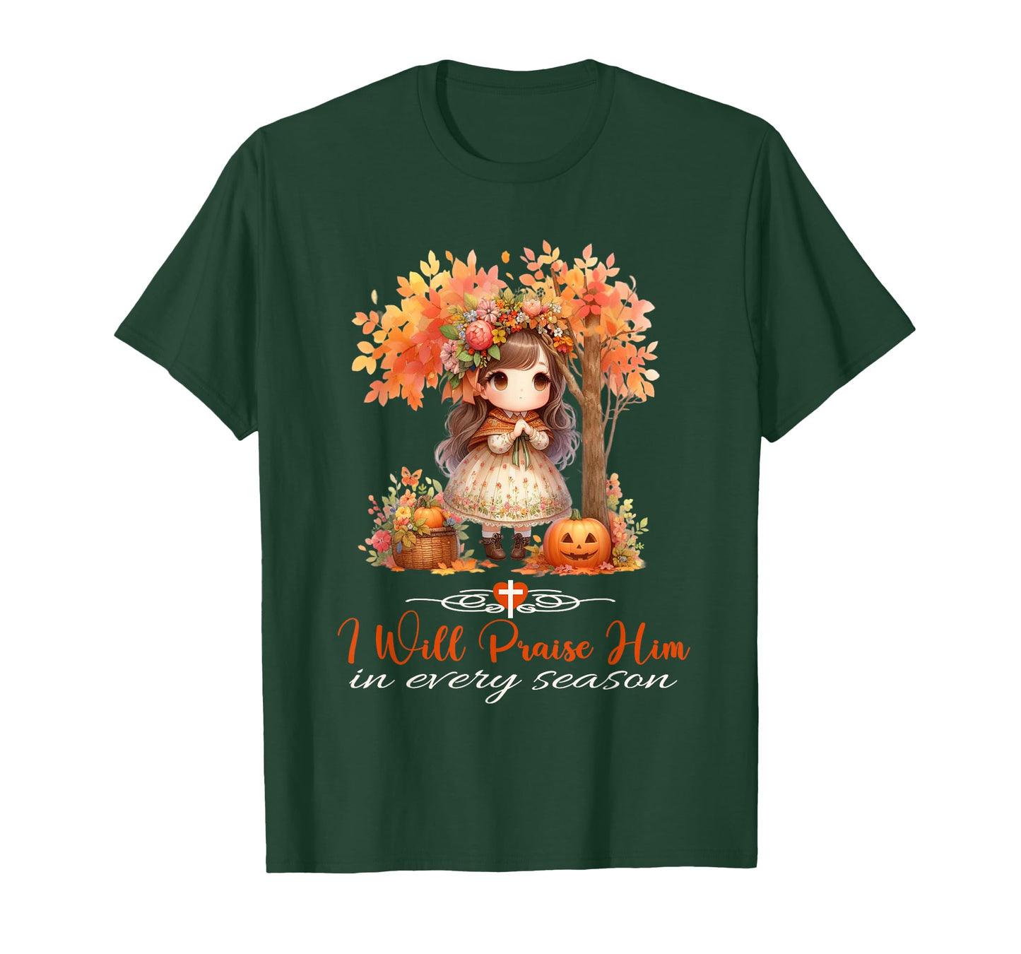 I Will Praise Him in Every Season Fall Christian Girl T-Shirt