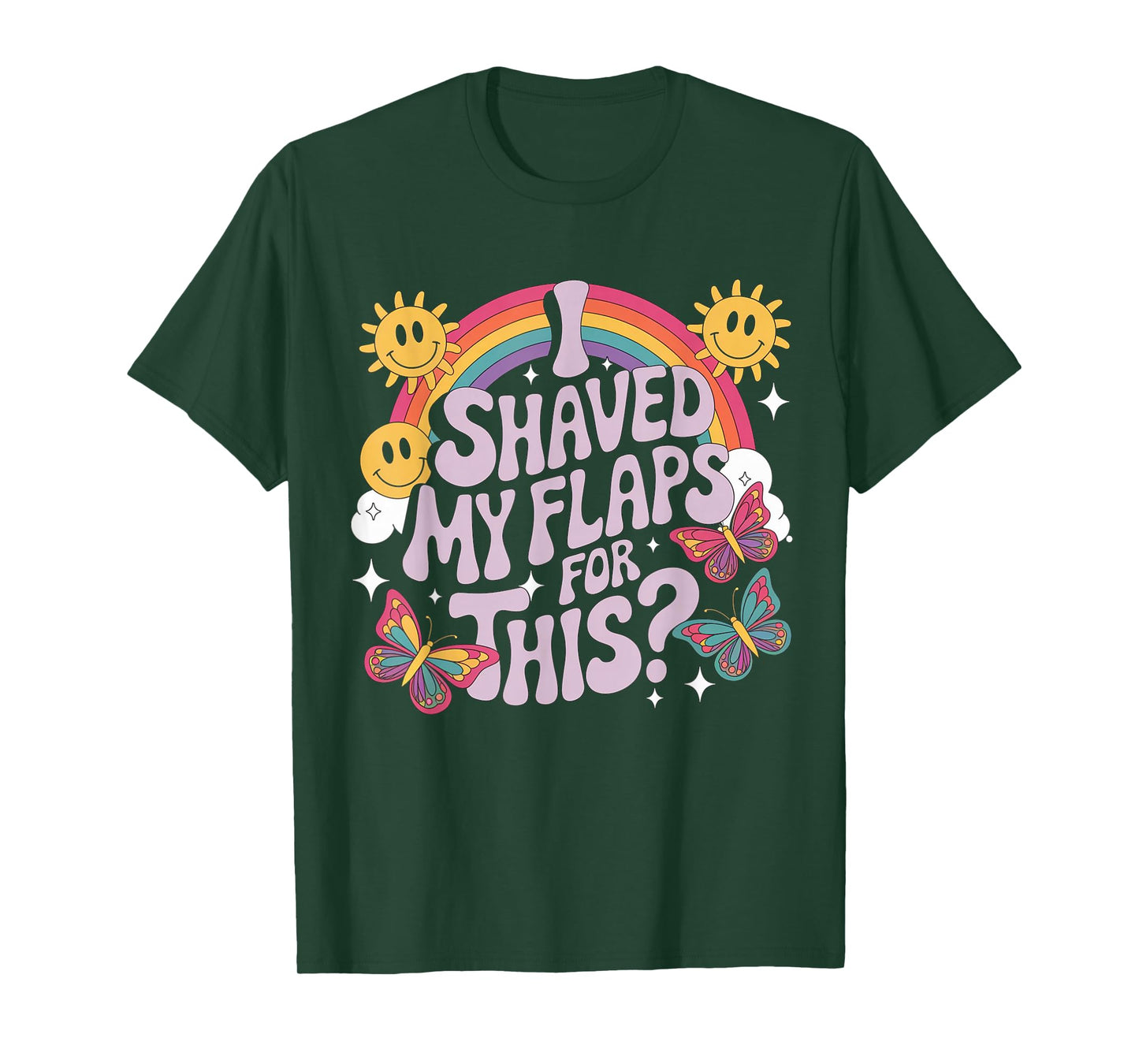I Shaved My Flaps For This Funny Embarrassing adult humor T-Shirt