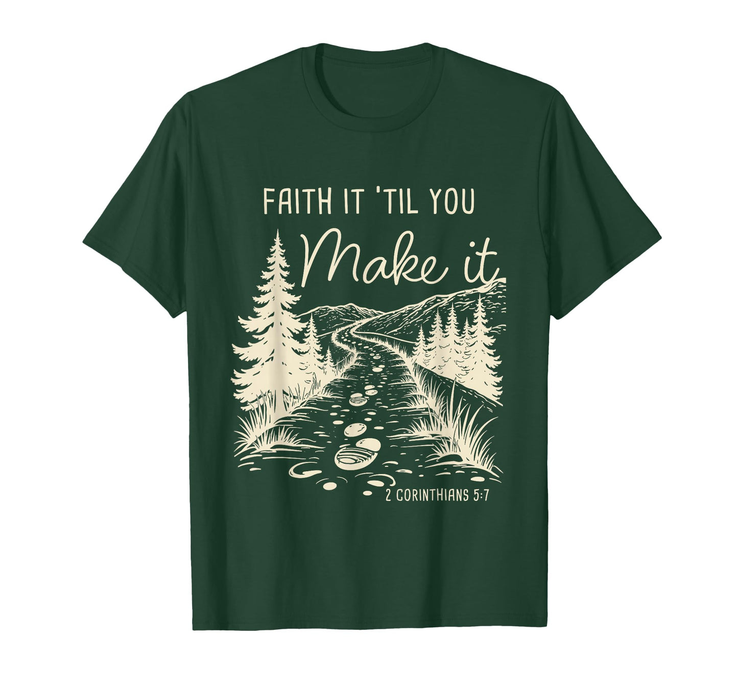 Faith it 'Till You Make it 2 Cor 5:7 Christian Faith Camping T-Shirt