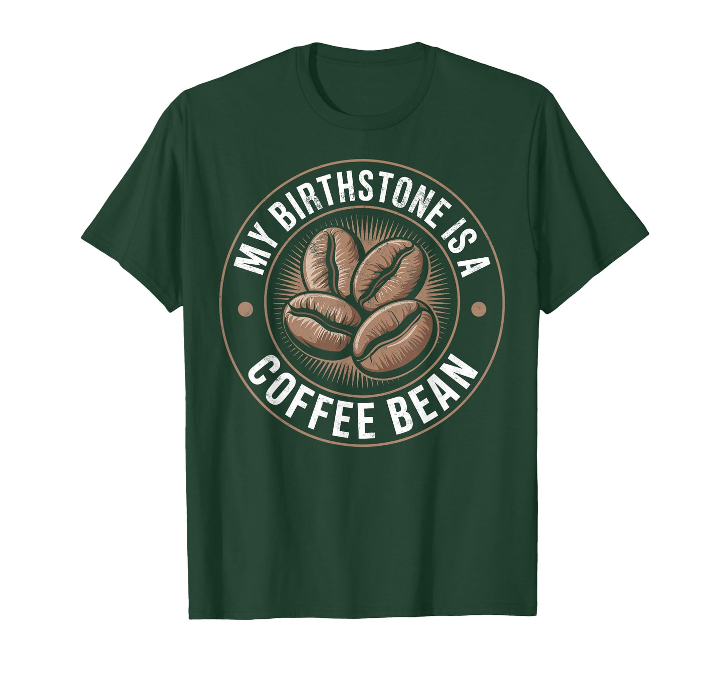 My Birthstone is a Coffee Bean Caffeine Addict Coffee Loving T-Shirt