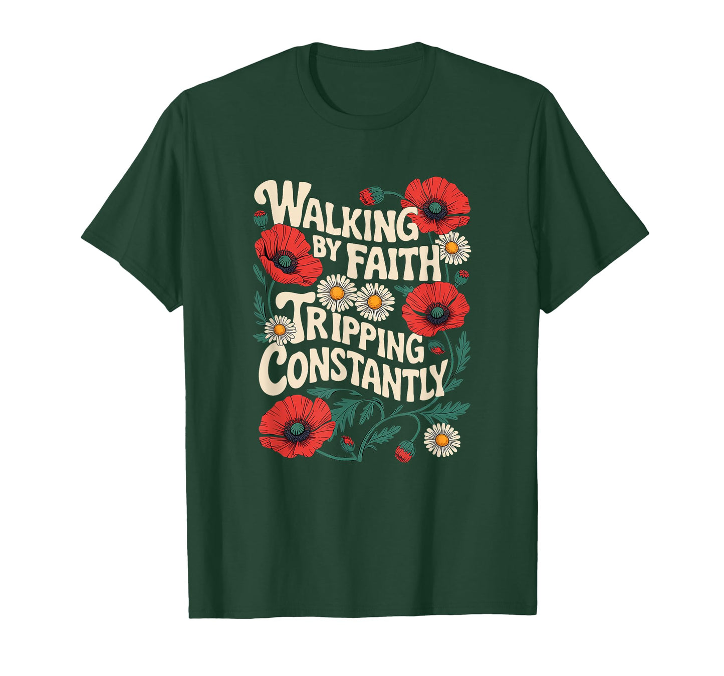 Funny Christian Floral Walking by Faith Tripping Constantly T-Shirt