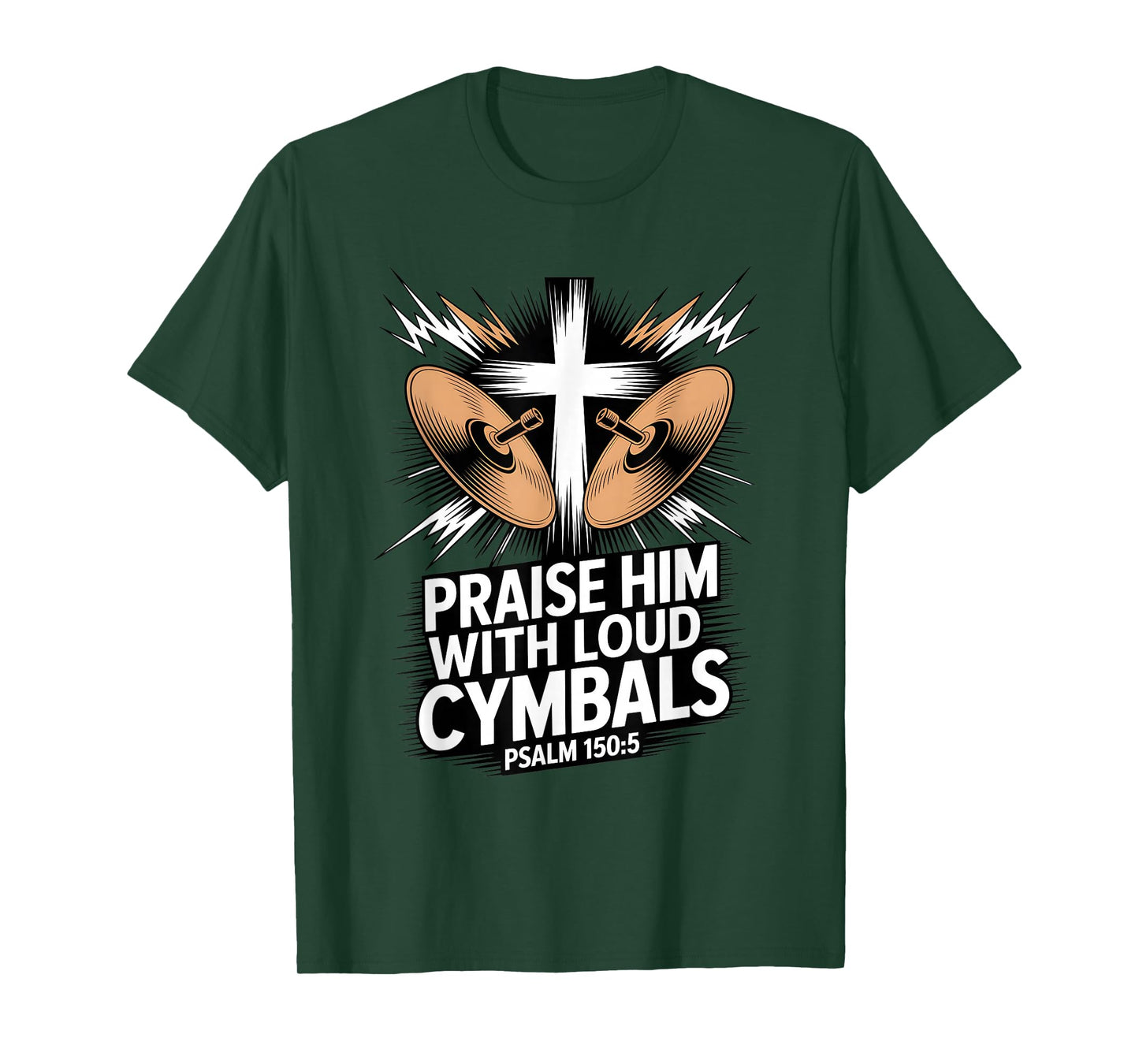 Christian Praise Him with Loud Cymbals Psalm 150 5 T-Shirt