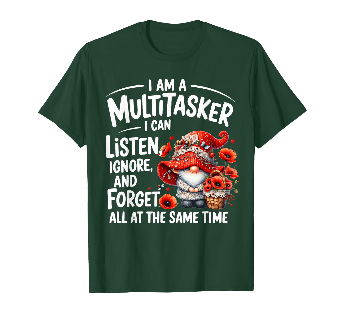 I Am A Multitasker I Can Listen Ignore & Forget Gnome Funny T-Shirt