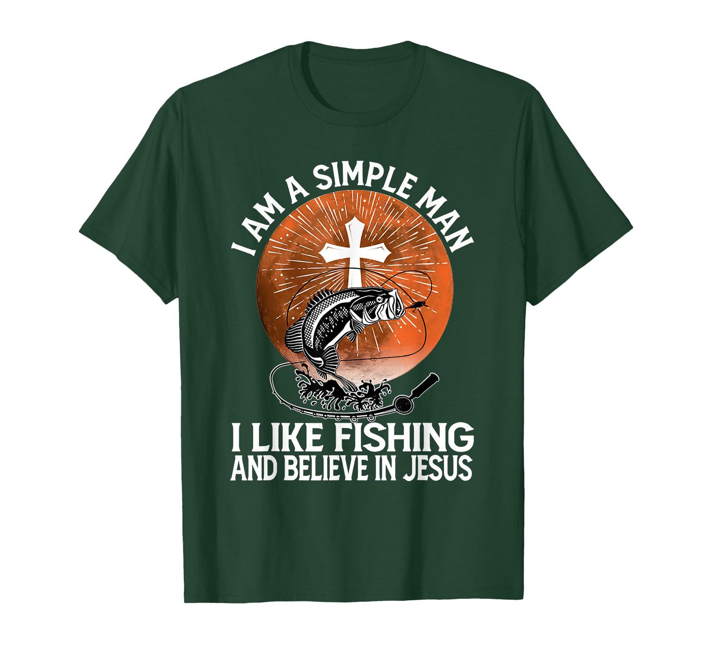 I Am A Simple Man I Like Fishing and Believe In Jesus T-Shirt
