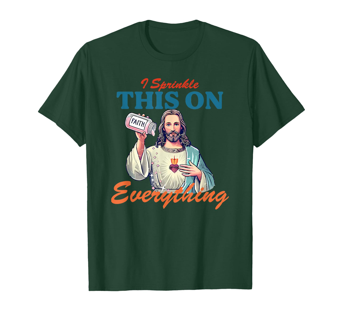 I Sprinkle This On Faith Everything Jesus Meme Saying T-Shirt