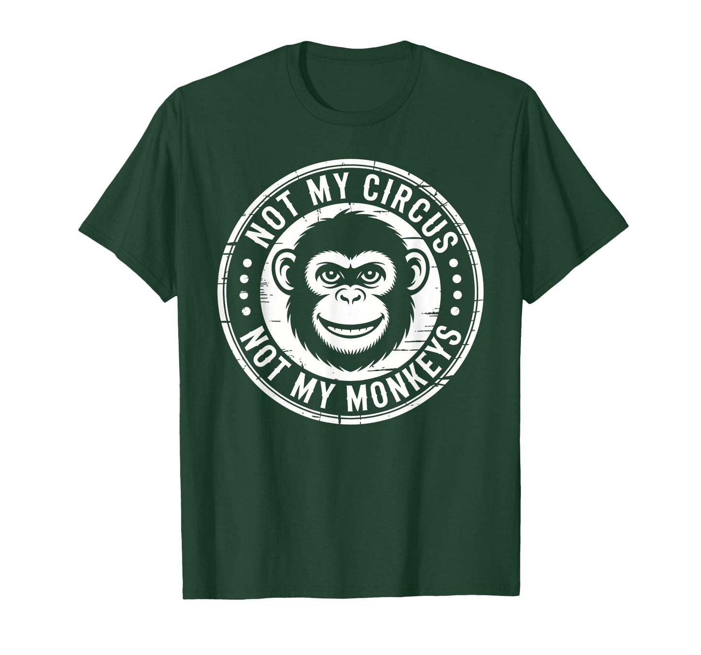 Not My Circus Not My Monkeys Funny Quote T-Shirt