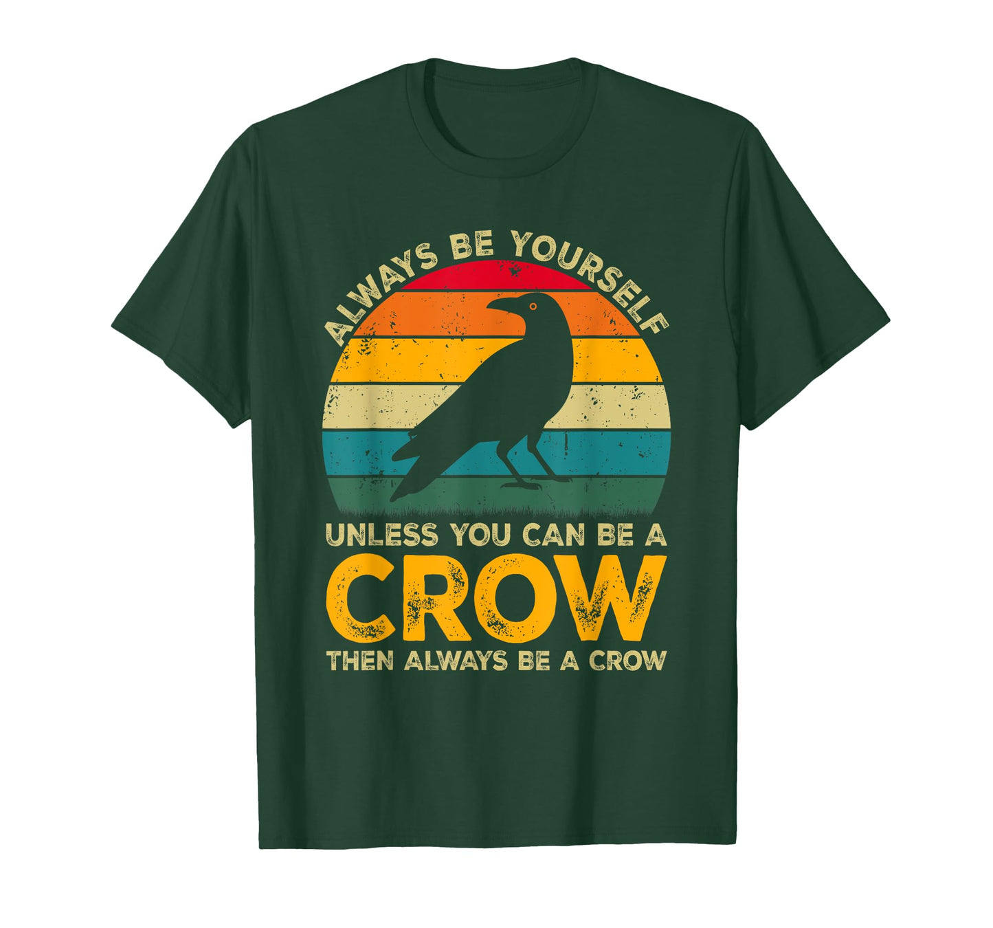 Always Be Yourself Unless You Can Be A Crow, Funny Crow T-Shirt