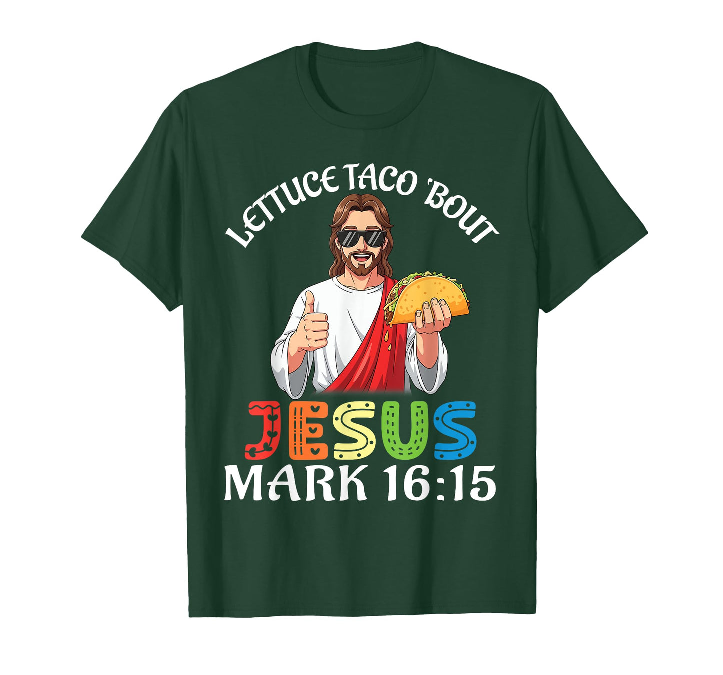 Lettuce Taco Bout Jesus Mark 16:15 Fun Faith Christian Lover T-Shirt