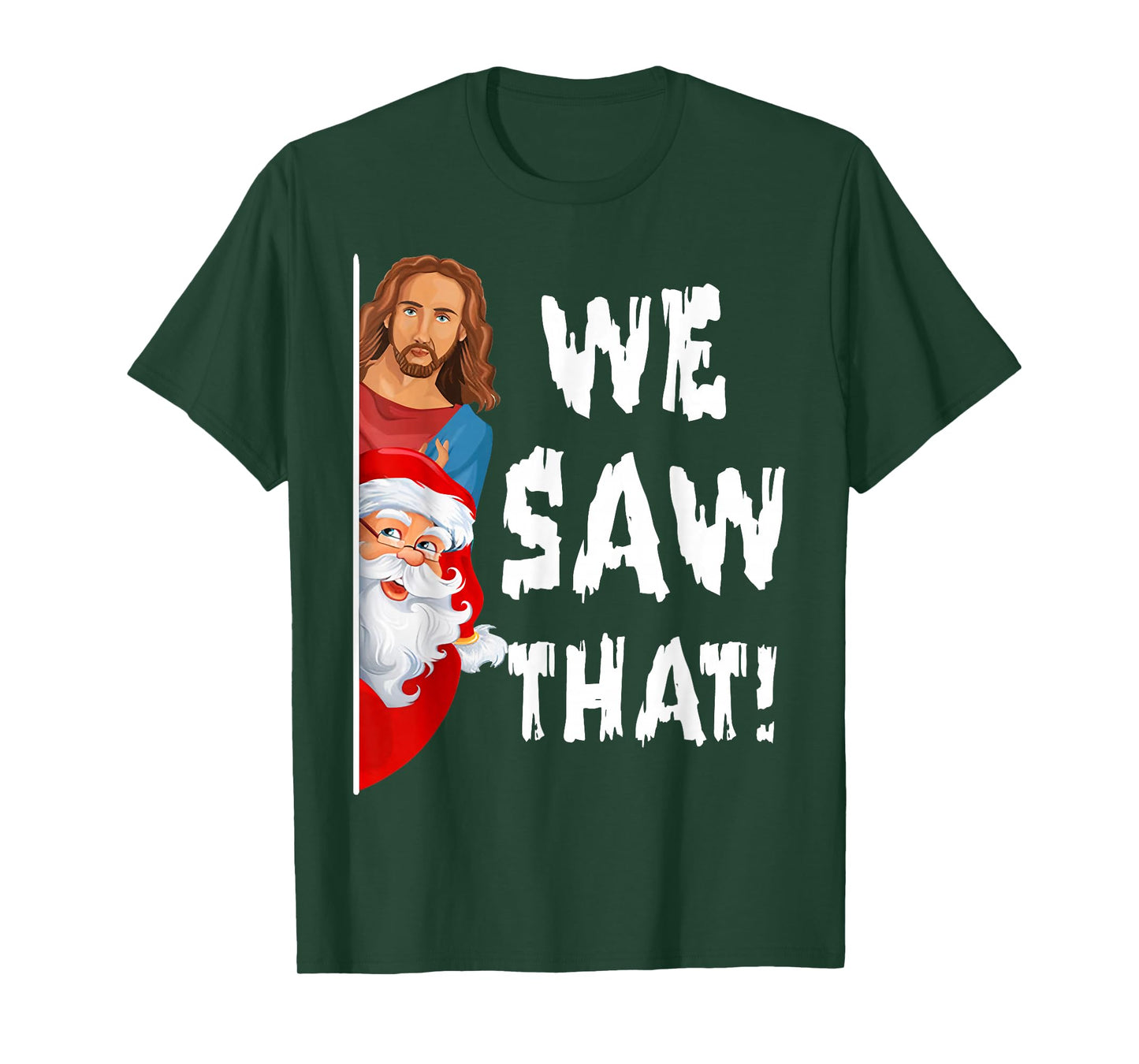 We Saw That Jesus Santa Funny T-Shirt