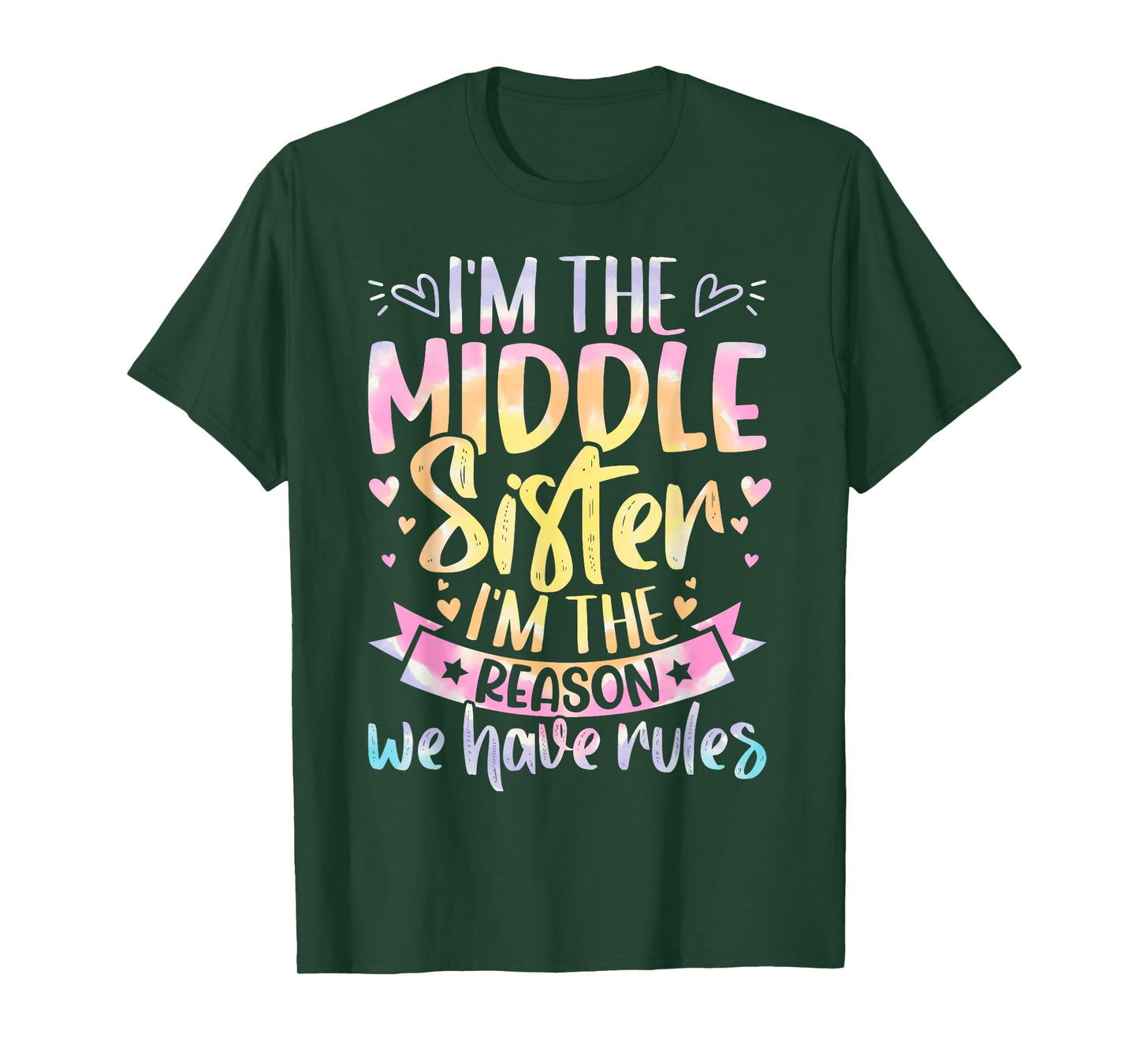 Middle Sister I'm The Reason We Have Rules Tie Dye Funny T-Shirt